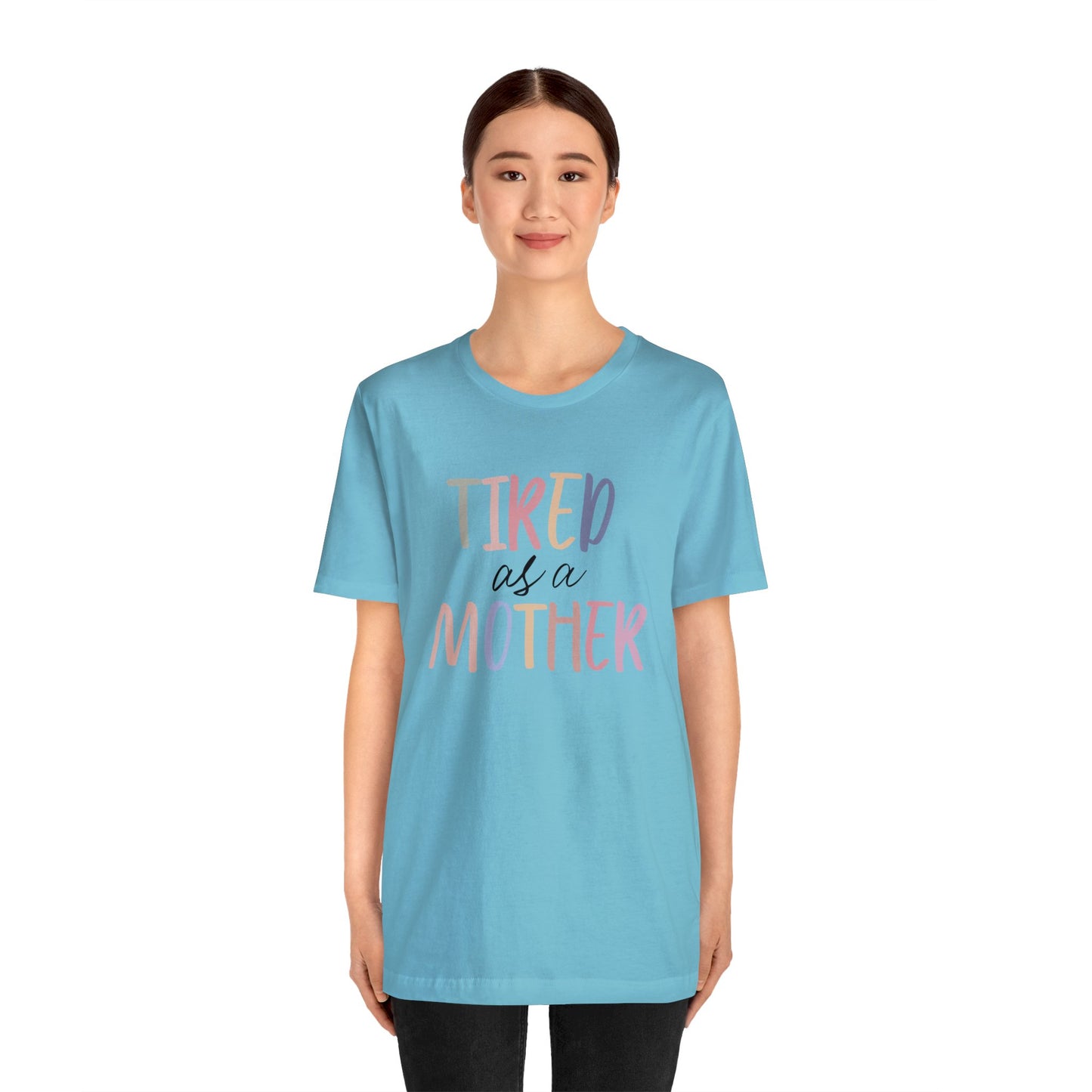 Tired as a Mother short sleeve tshirt