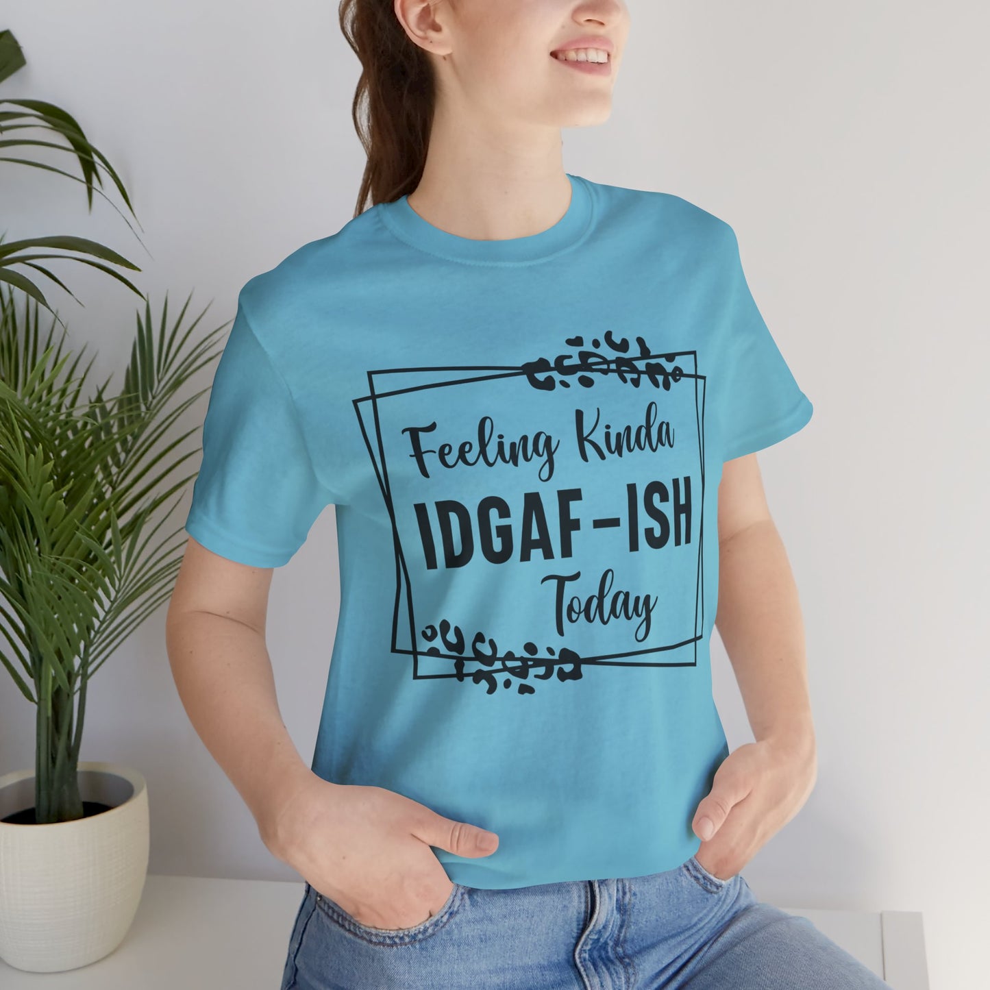 Feeling Kinda IDGAD - Ish Today Short Sleeve Tee
