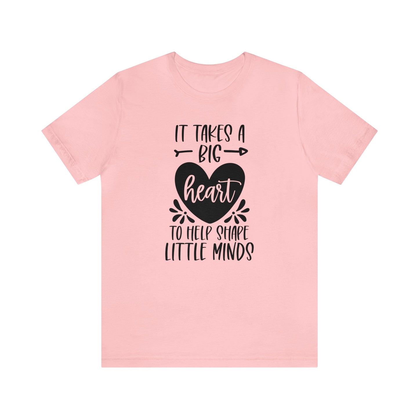 It takes a big heart to help shape little minds shirt Short sleeve Tshirt
