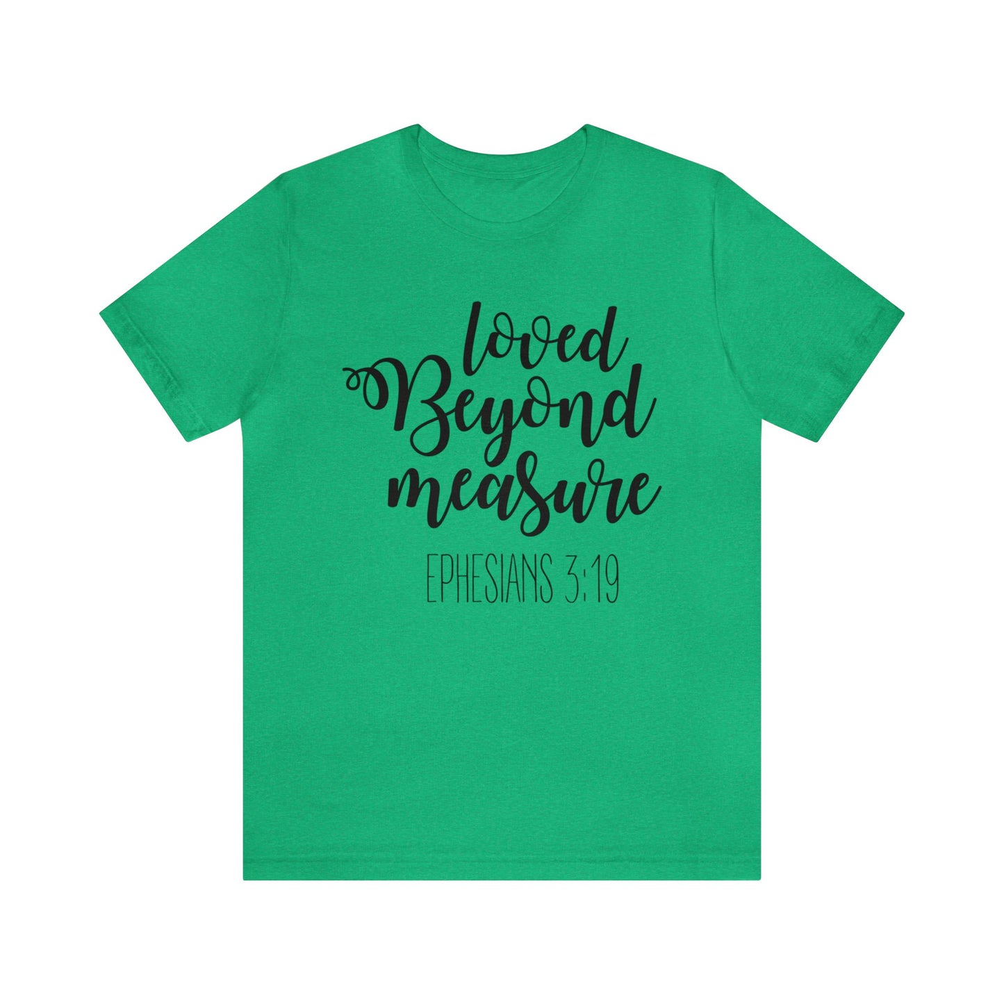 Loved beyond measure Short sleeve Tshirt