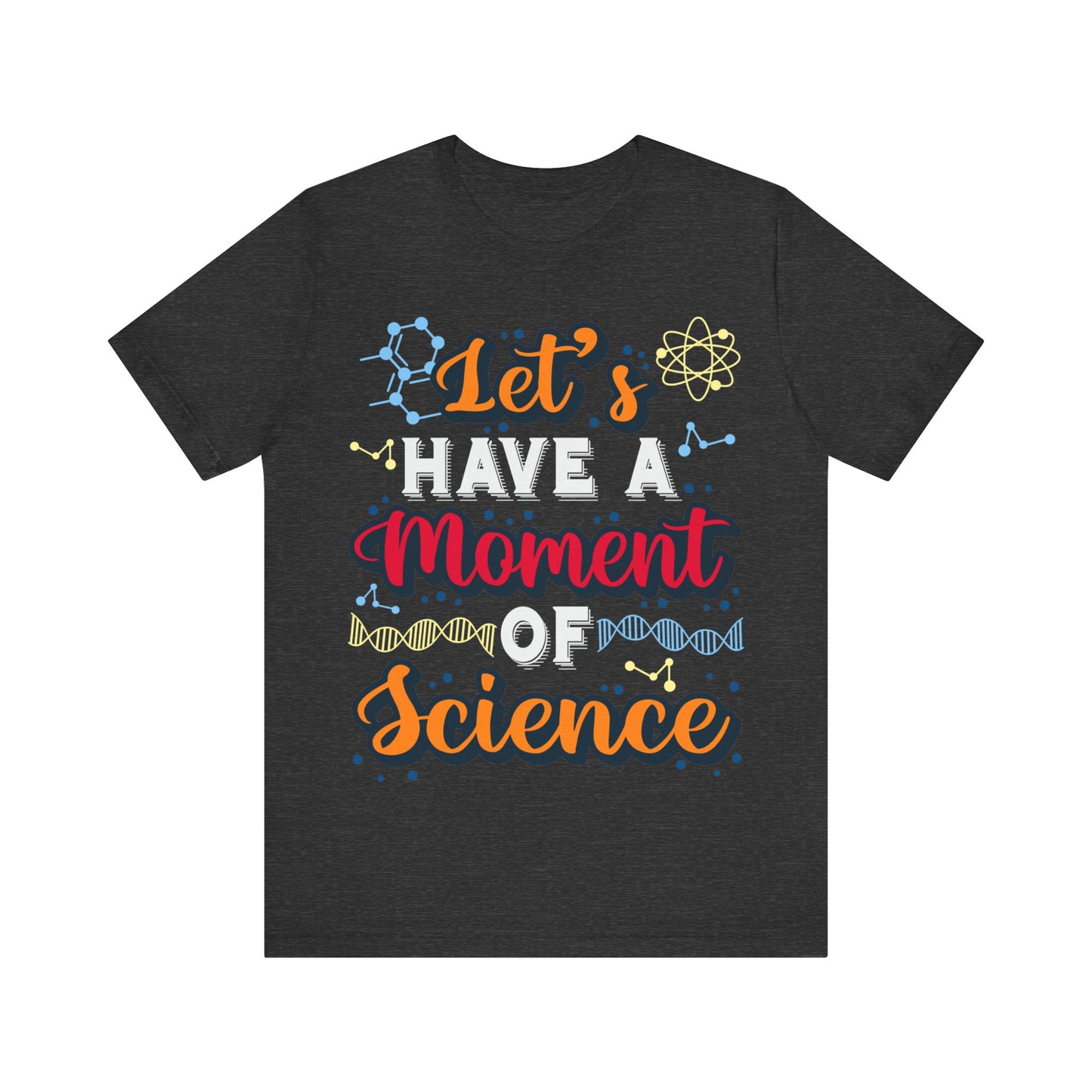 Let's Have a Moment of Science Jersey Short Sleeve Tee