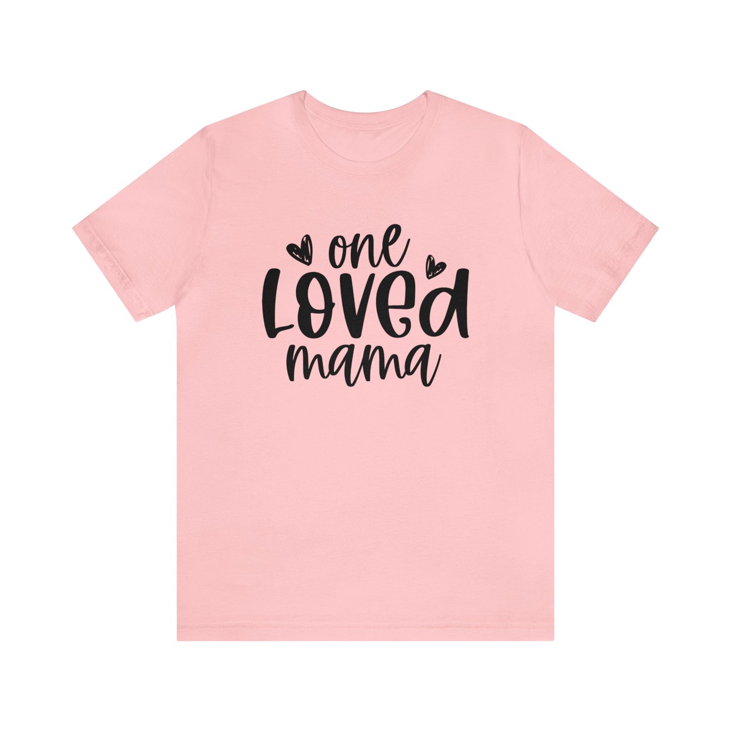 One Loved Mama short sleeve tshirt