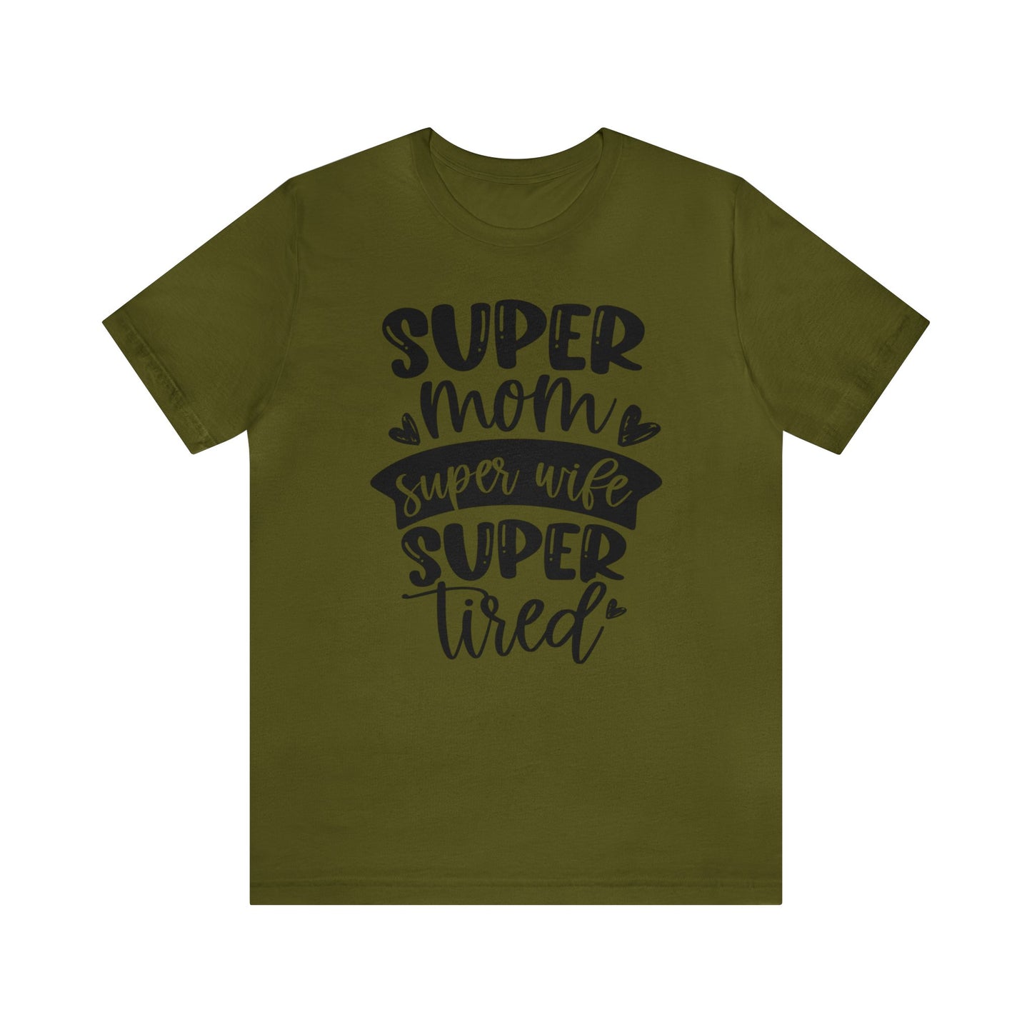 Super Mom, Super Wife, Super Tired short sleeve tshirt