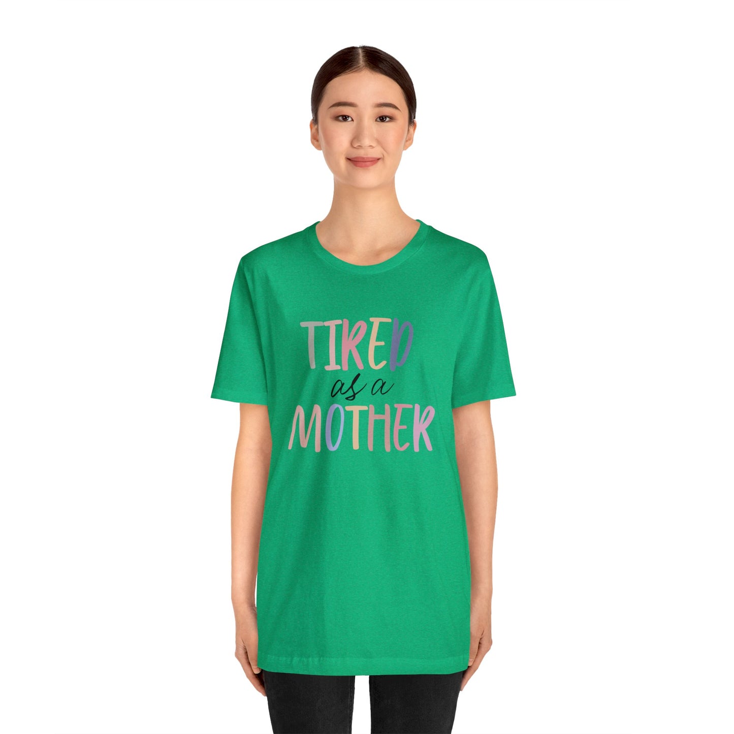 Tired as a Mother short sleeve tshirt