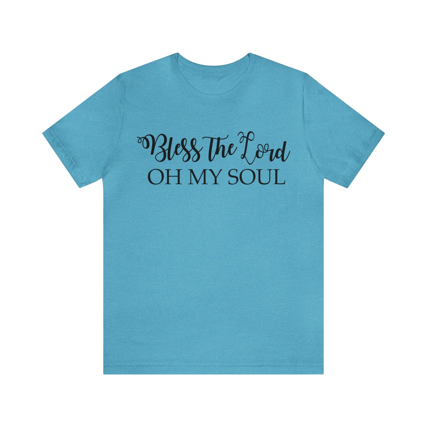 Bless the Lord, Oh my soul Short sleeve T-shirt