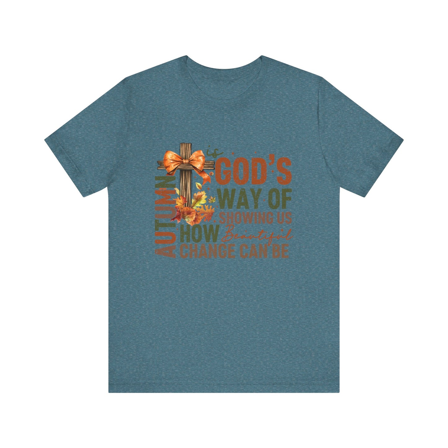 Autumn is God's Way... Jersey Short Sleeve Tee