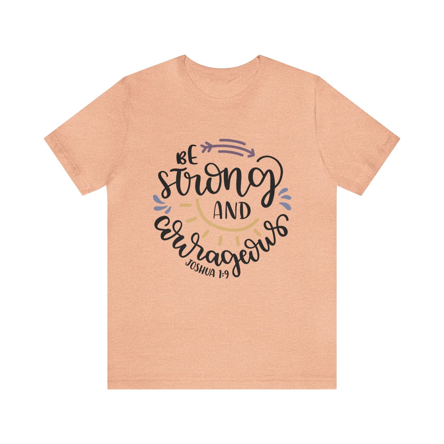 Be Strong & Courageous (front) You are enough (back) Short Sleeve Tshirt