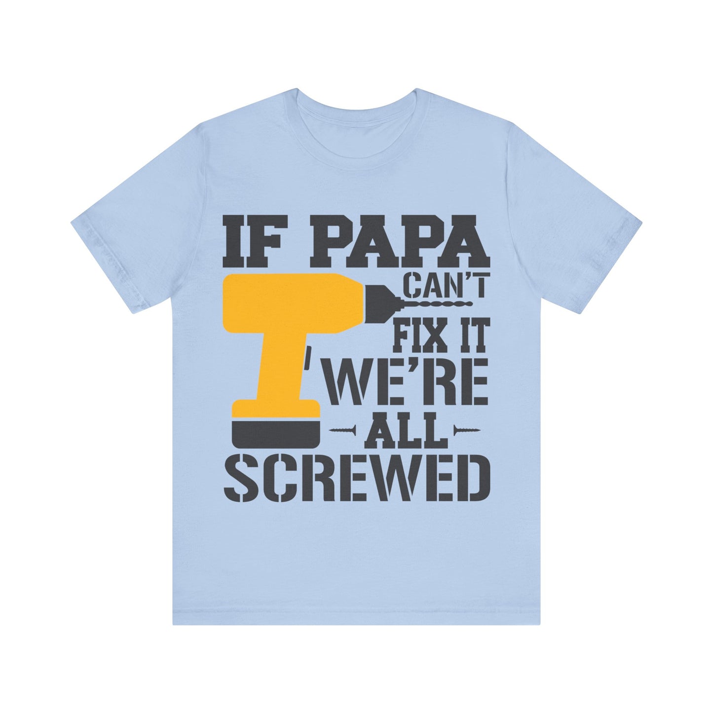 If PAPA Can't Fix It We're All Screwed Jersey Short Sleeve Tee