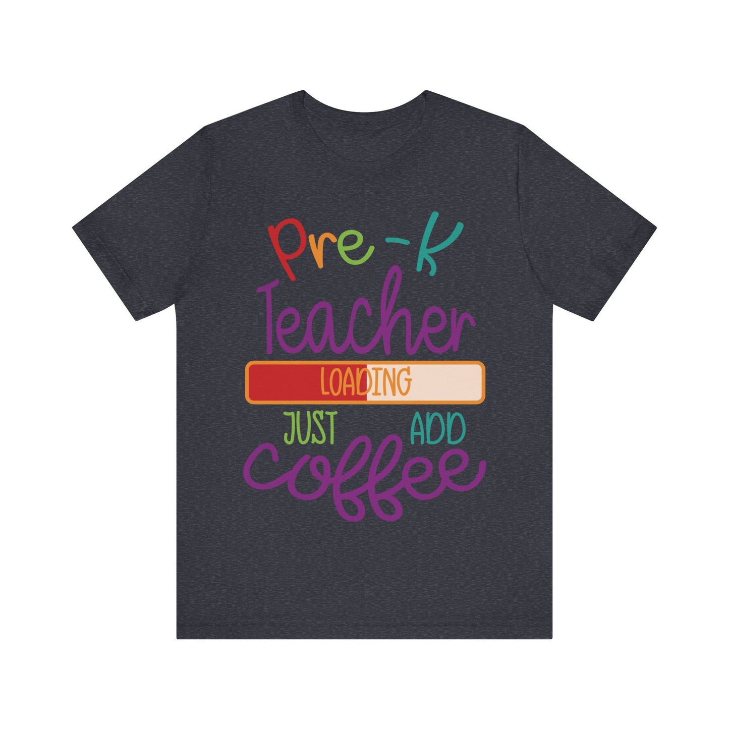 Pre-K Teacher Loading Just Add Coffee Jersey Short Sleeve Tee