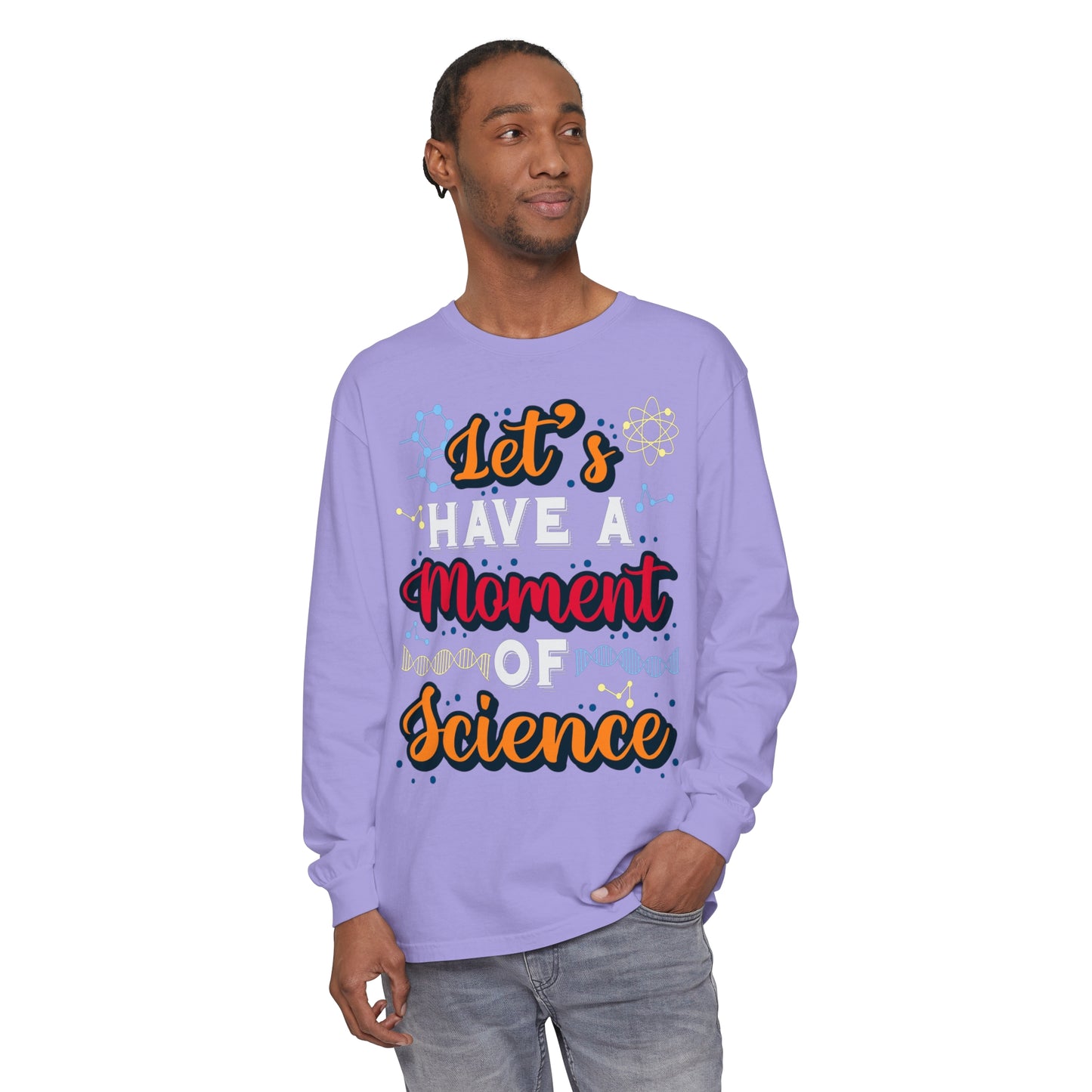 Let's Have a Moment of Science Long Sleeve T-Shirt