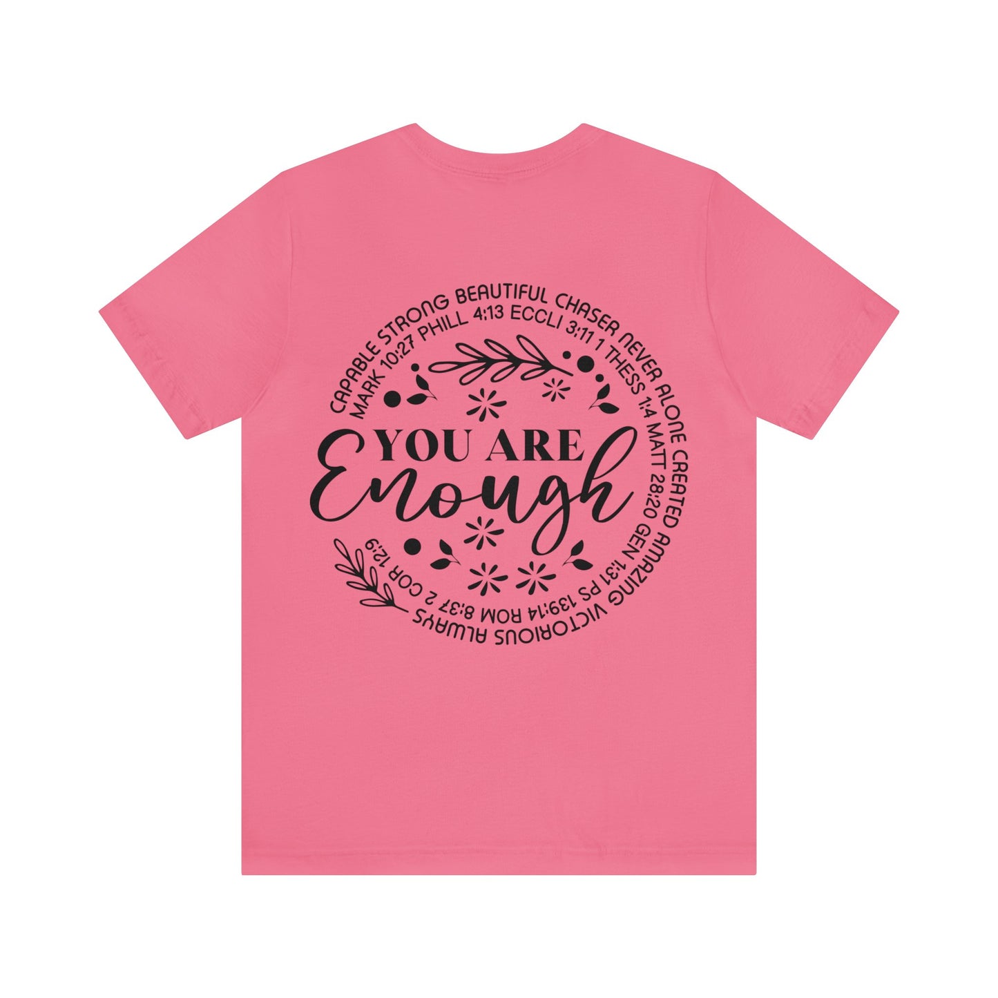 Be Strong & Courageous (front) You are enough (back) Short Sleeve Tshirt