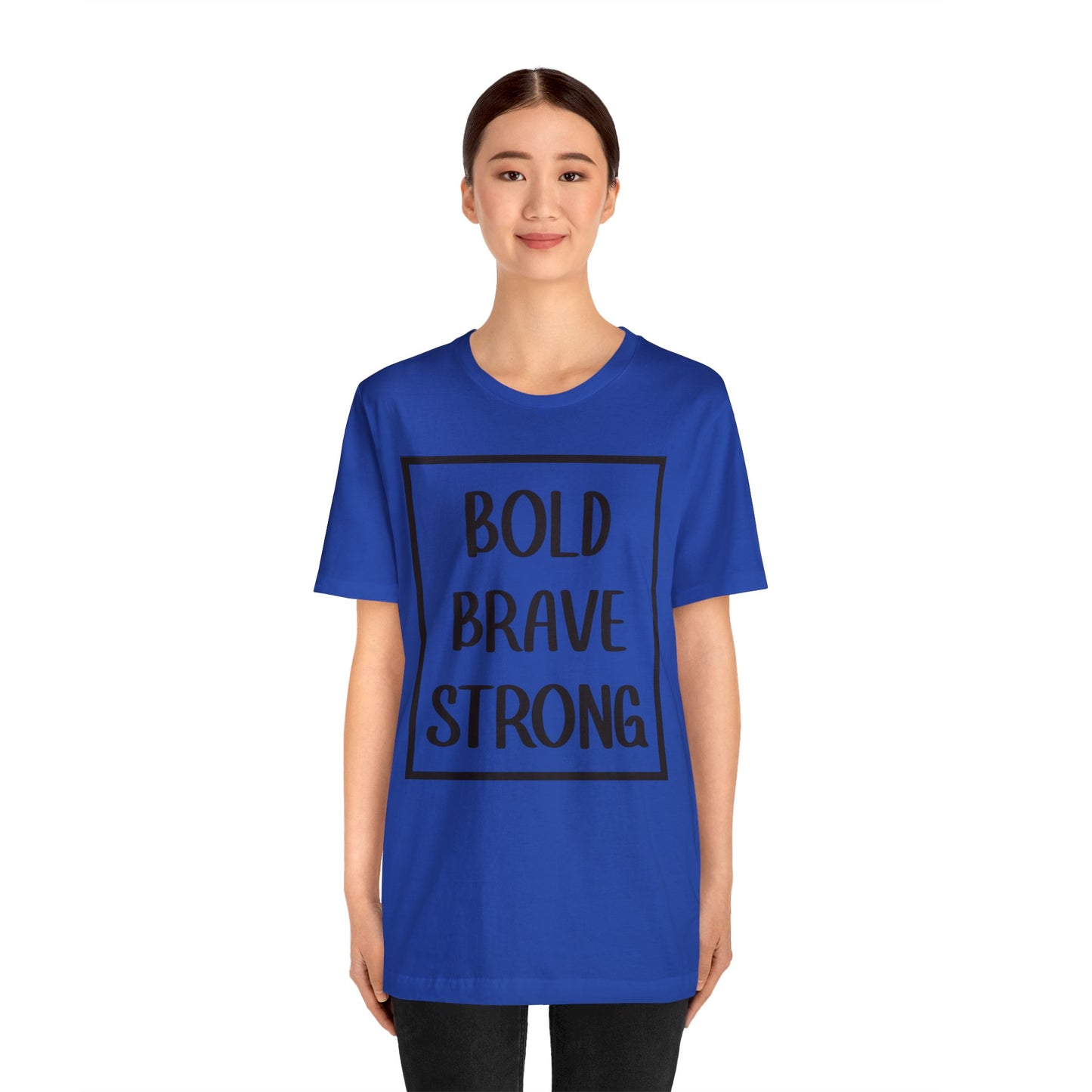 Bold Brave Strong Short sleeve T-shirt