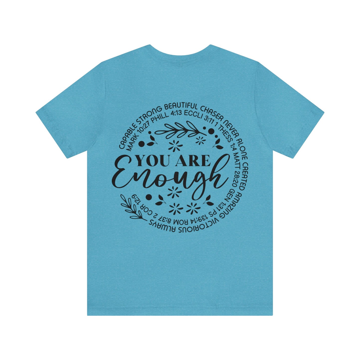 You are God's Masterpiece (front) You are Enough (back) Short Sleeve Tshirt