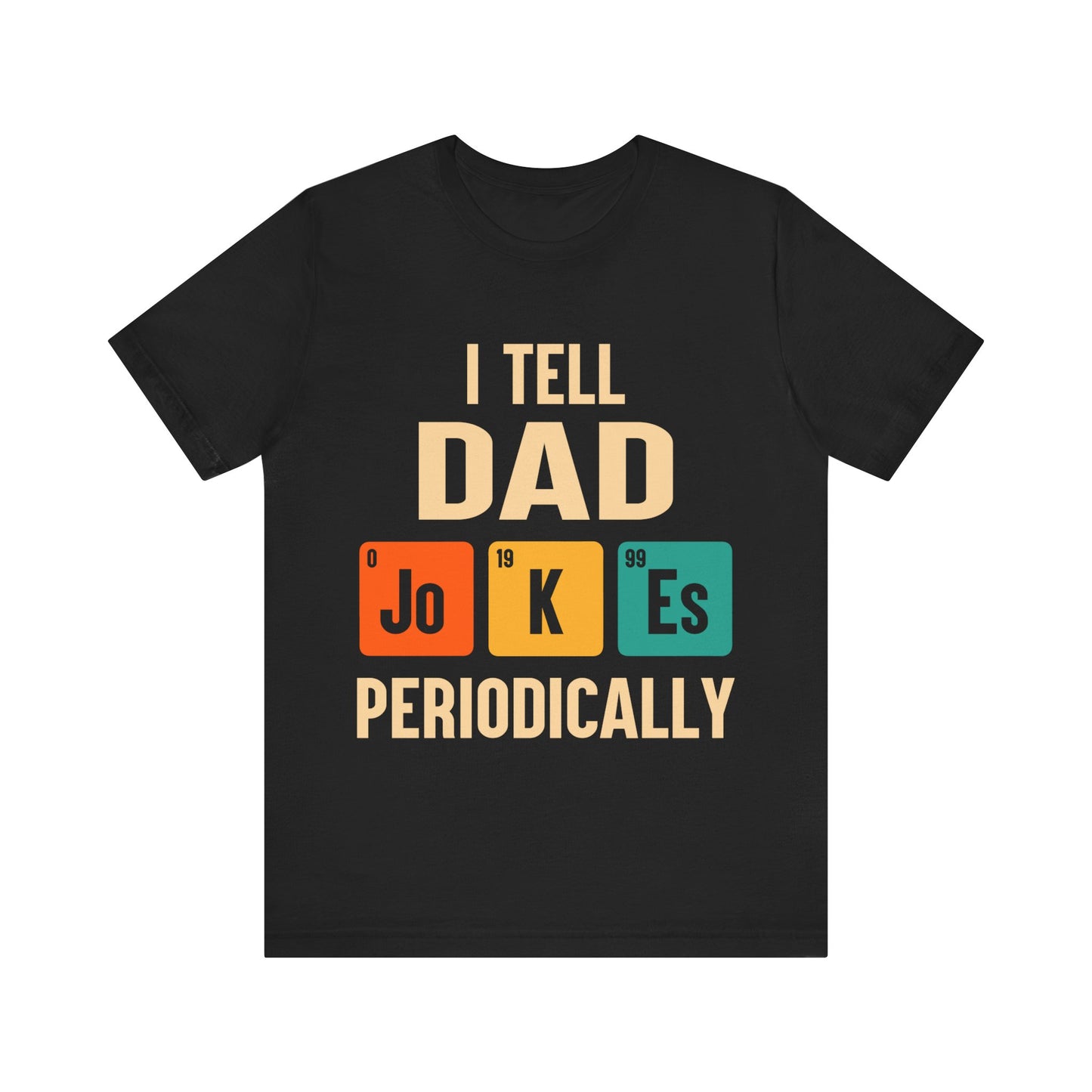 I Tell Dad Jokes Periodically Jersey Short Sleeve Tee