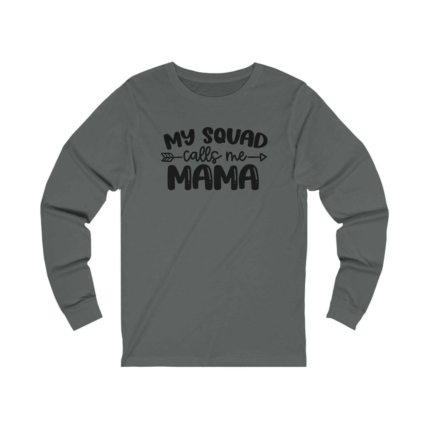My squad calls me mama long sleeve Tshirt