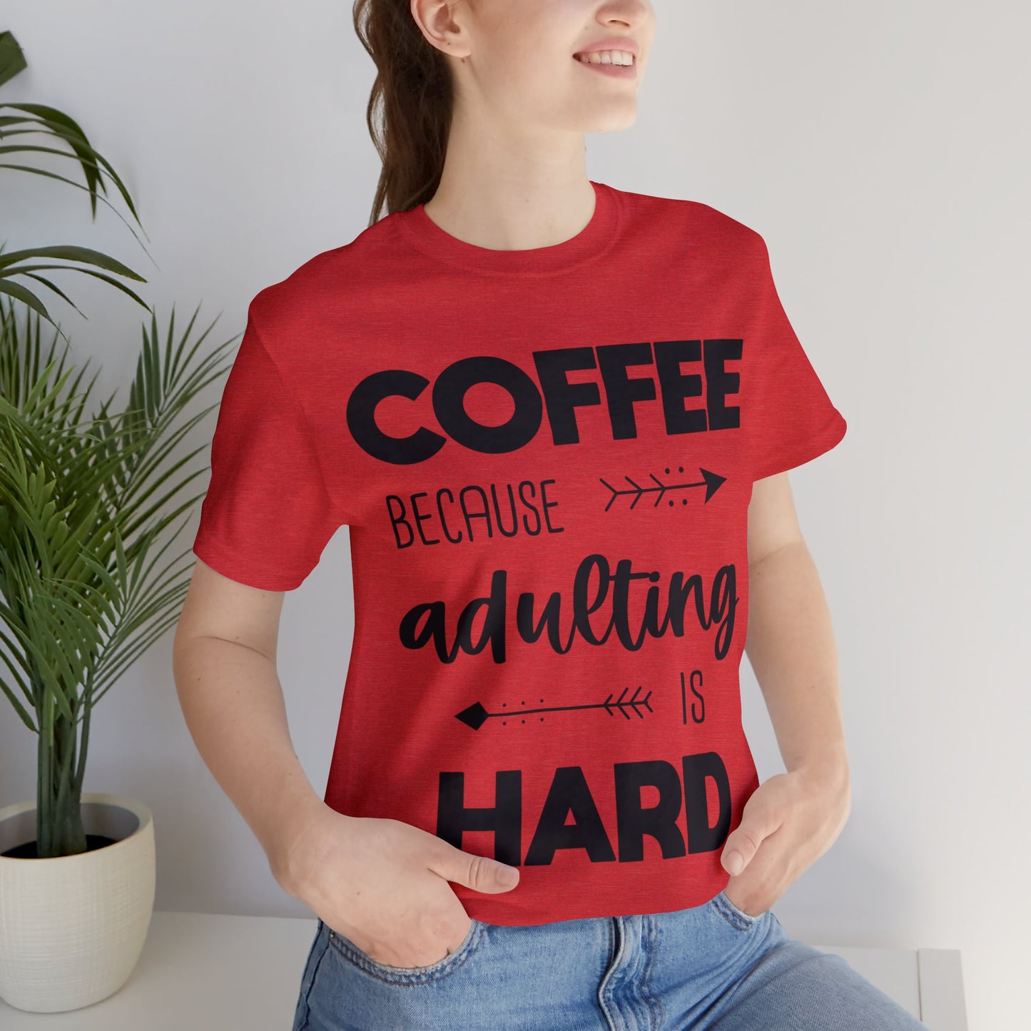 Coffee because Adulting is hard Short sleeve Tshirt