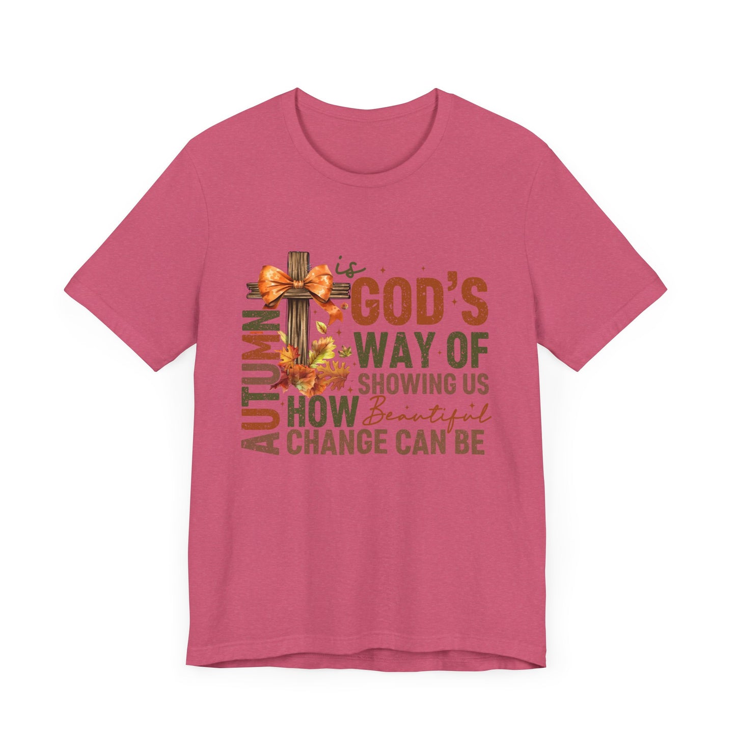 Autumn is God's Way... Jersey Short Sleeve Tee