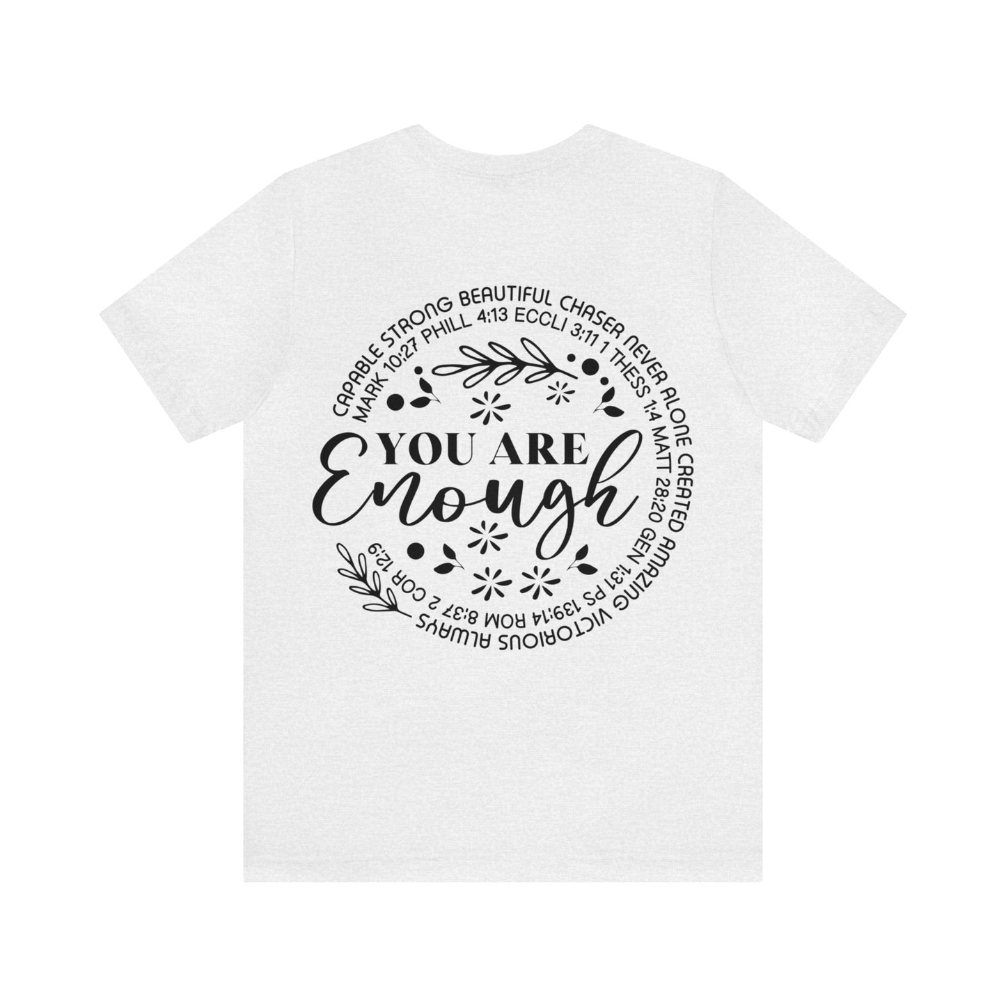 Be Strong & Courageous (front) You are enough (back) Short Sleeve Tshirt