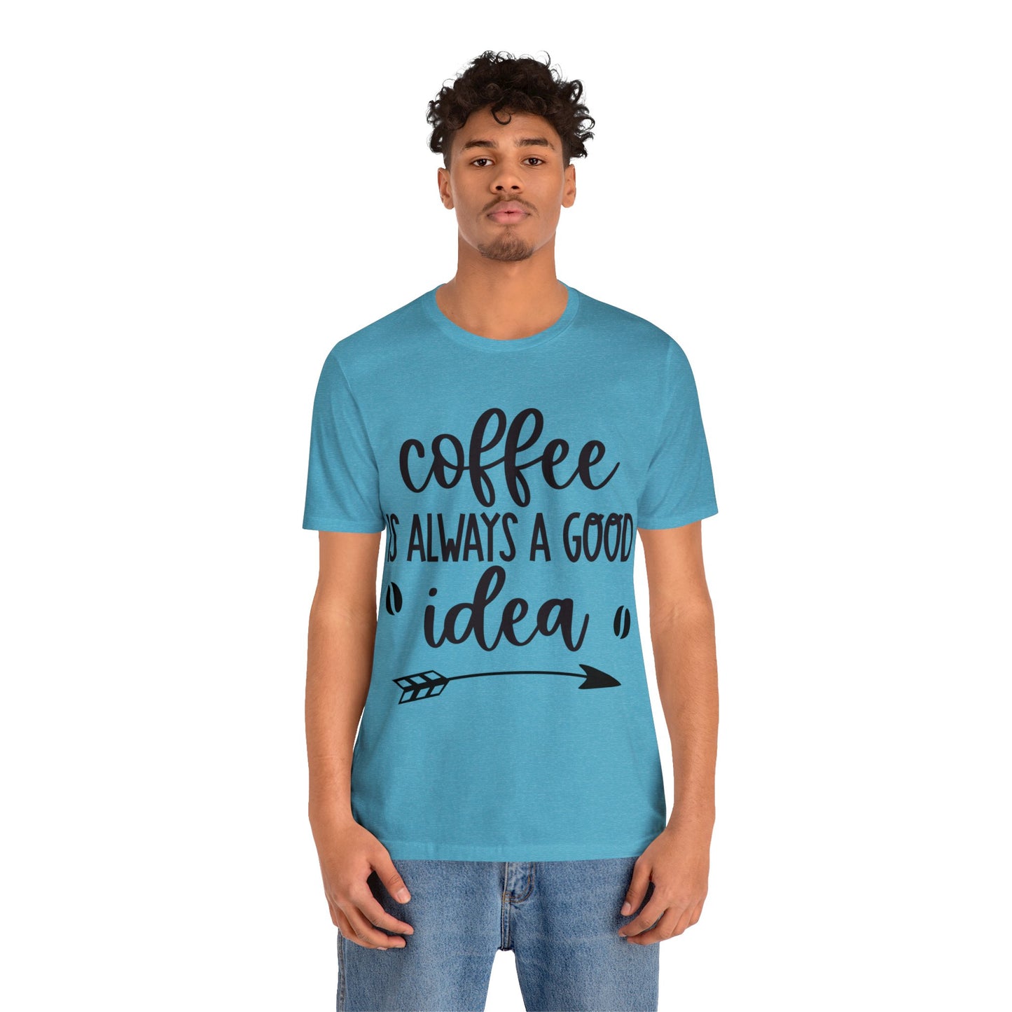 Coffee is always a good idea shirt short sleeve Tshirt