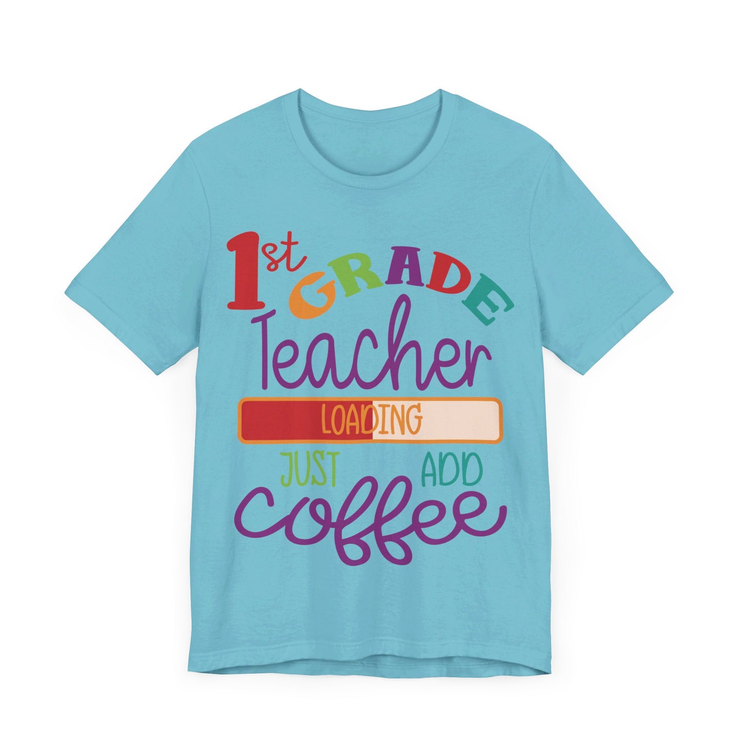1st Grade Teacher Loading Just Add Coffee Jersey Short Sleeve Tee