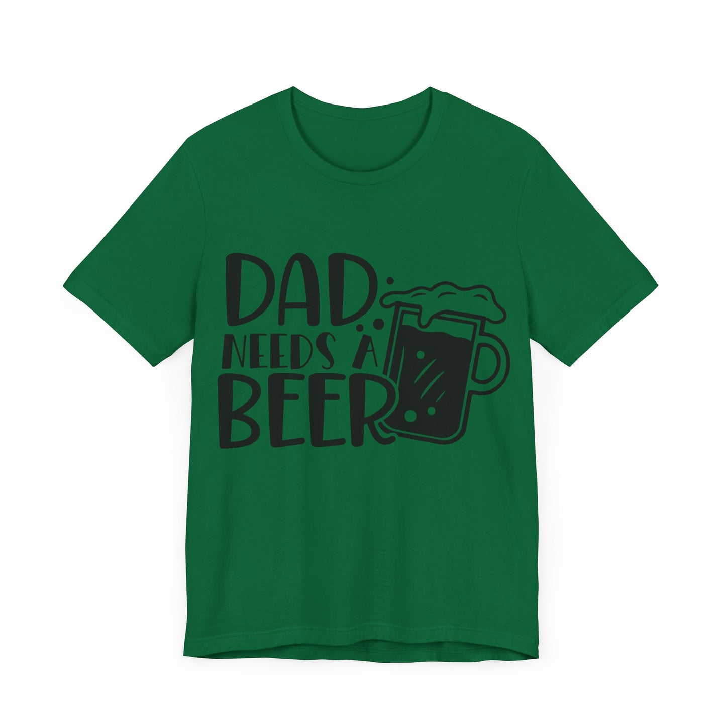 Dad Needs a Beer Jersey Short Sleeve Tee