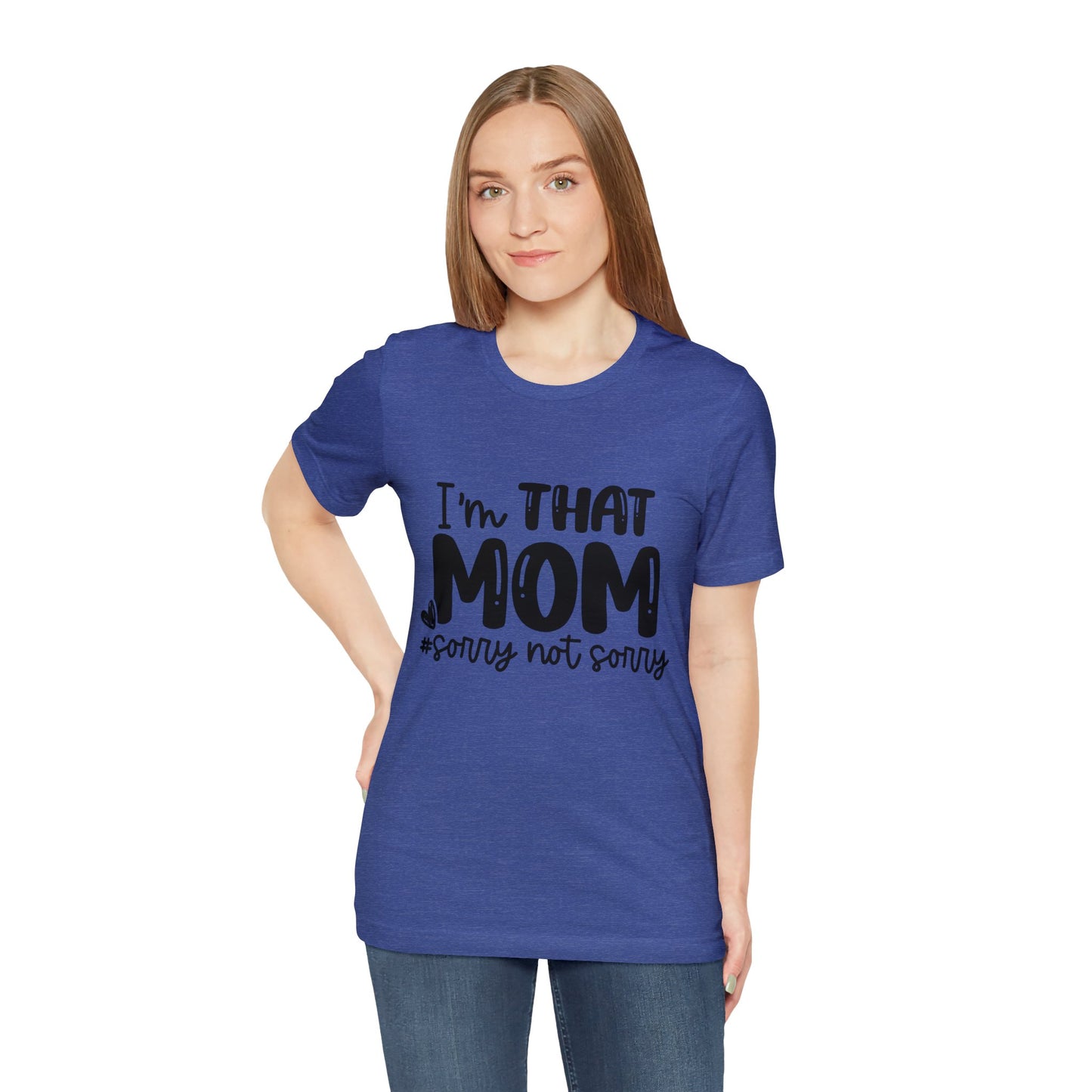 I'm That Mom #sorry not sorry short sleeve tshirt