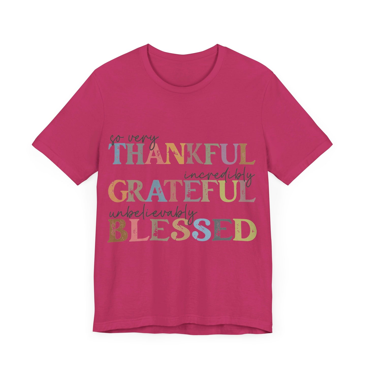 So very Thankful, Incredibly Grateful, Unbelievably Blessed Jersey Short Sleeve Tee