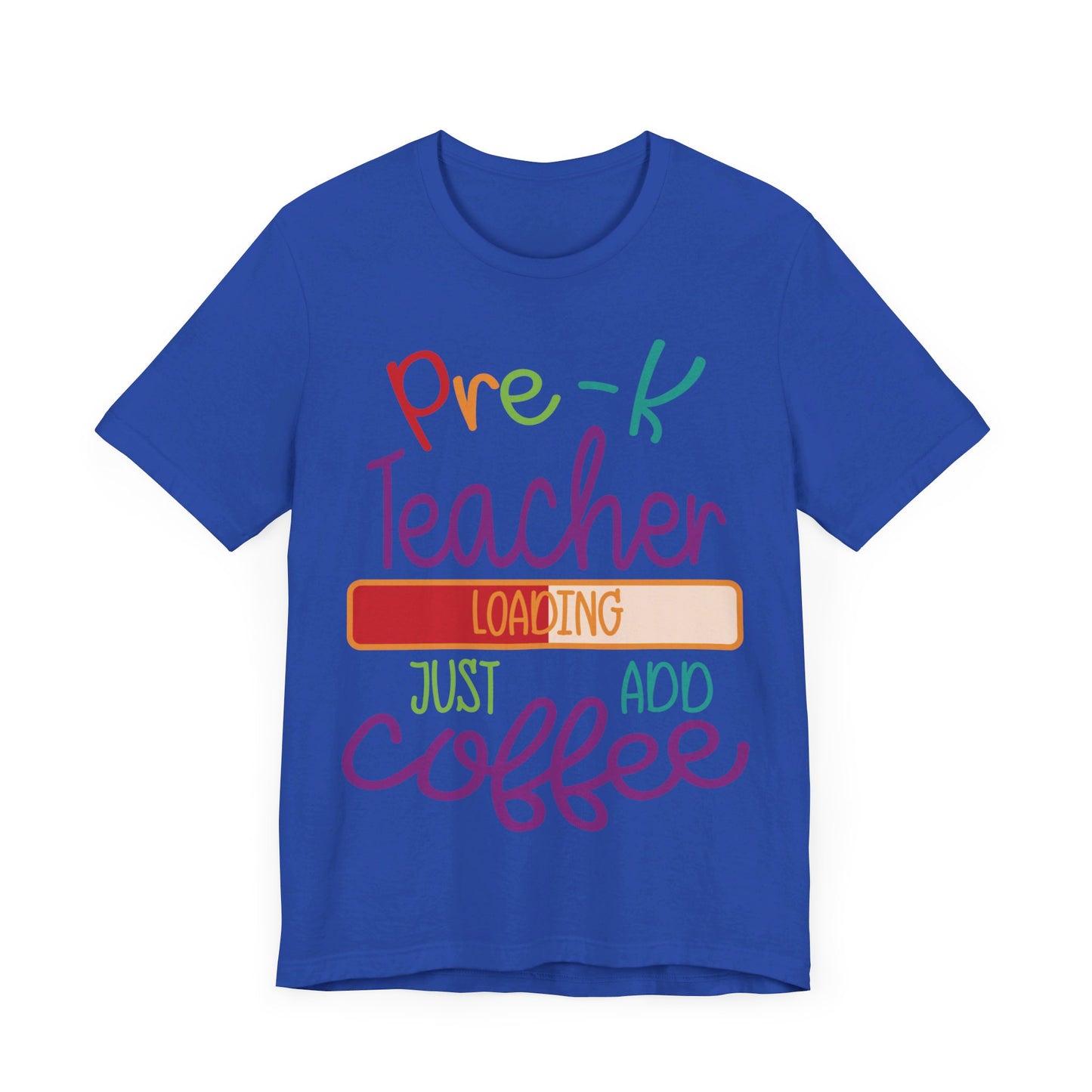 Pre-K Teacher Loading Just Add Coffee Jersey Short Sleeve Tee