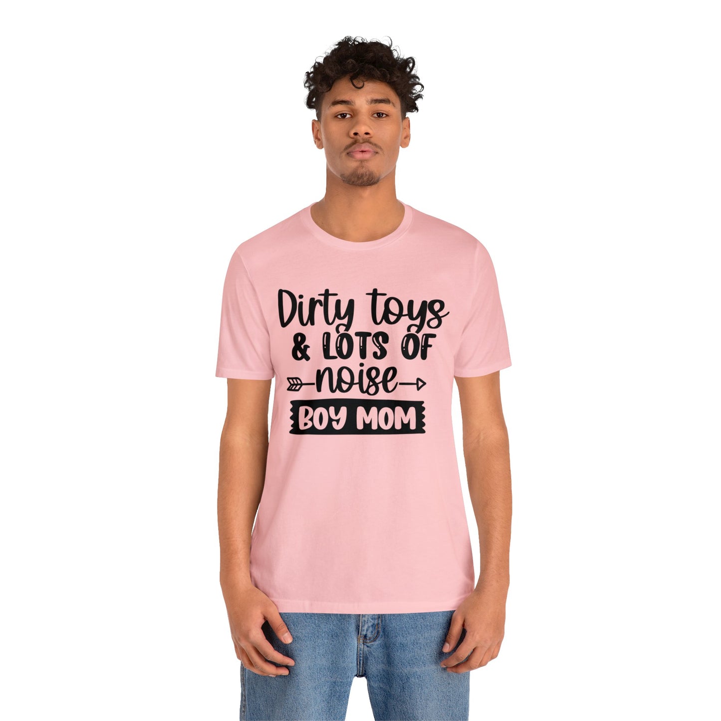 Dirty Toys & Lots of Noise #boymom short sleeve tshirt
