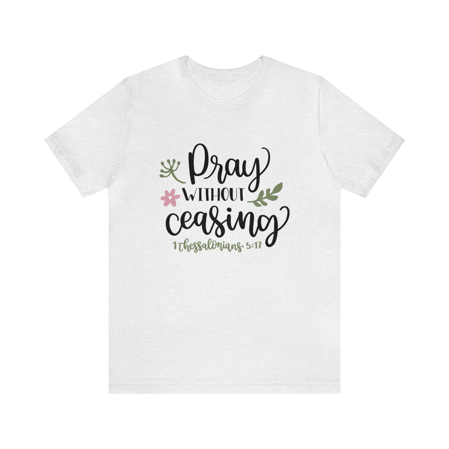 Pray Without Ceasing Short Sleeve Tshirt