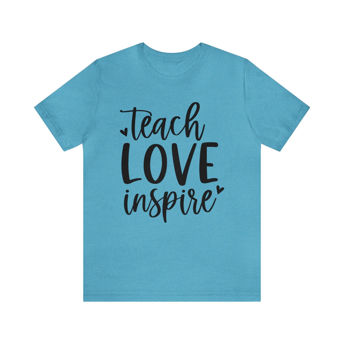 Teach Love Inspire Short sleeve Tshirt