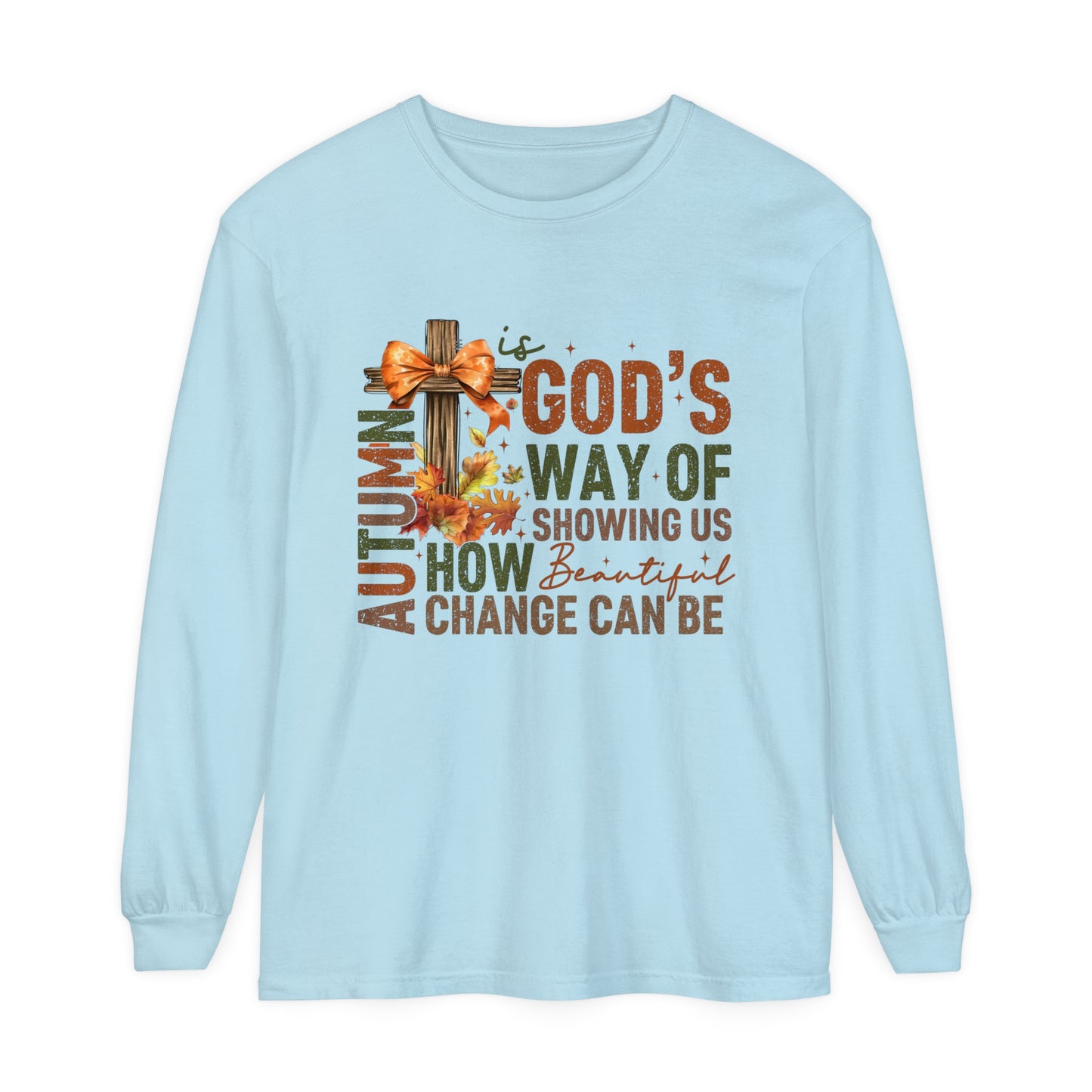 Autumn is God's Way Garment-dyed Long Sleeve T-Shirt