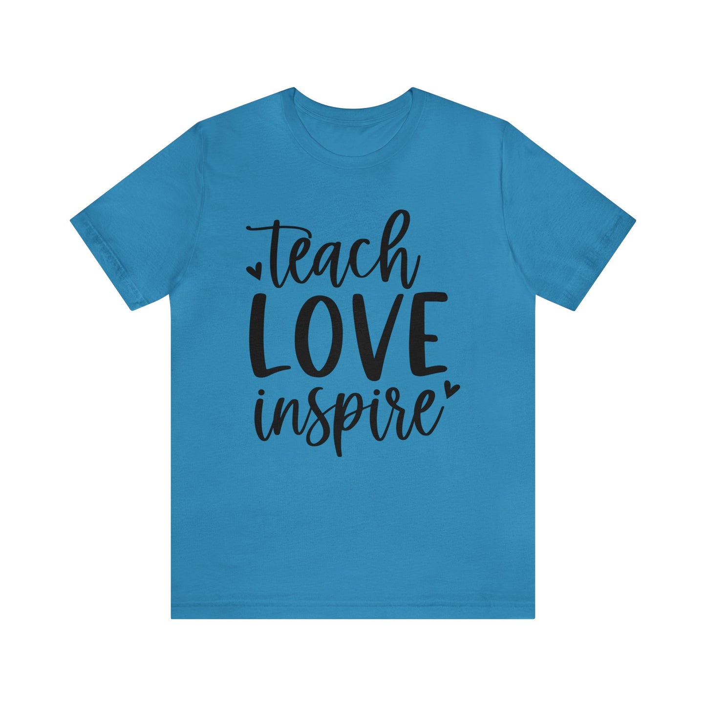 Teach Love Inspire Short sleeve Tshirt