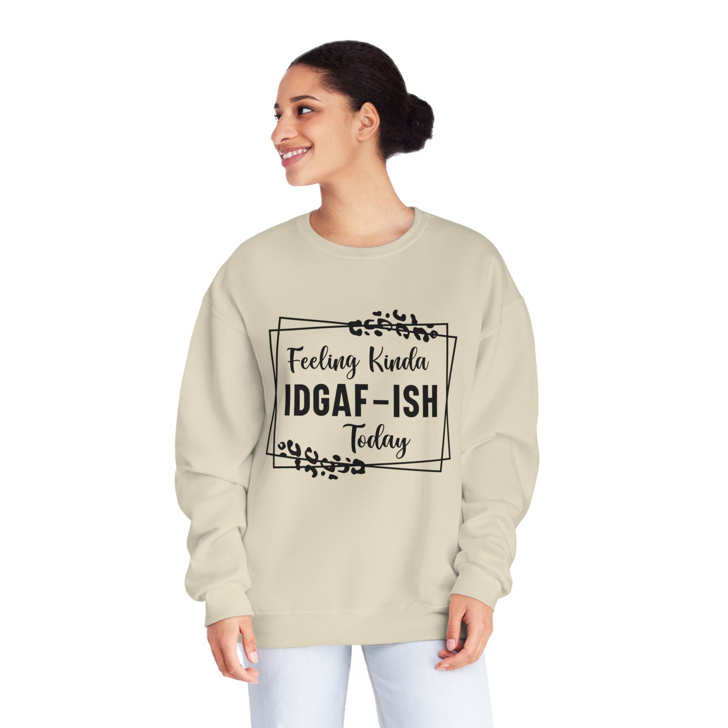 Feeling Kinda IDGAF-ISH Today Crewneck Sweatshirt