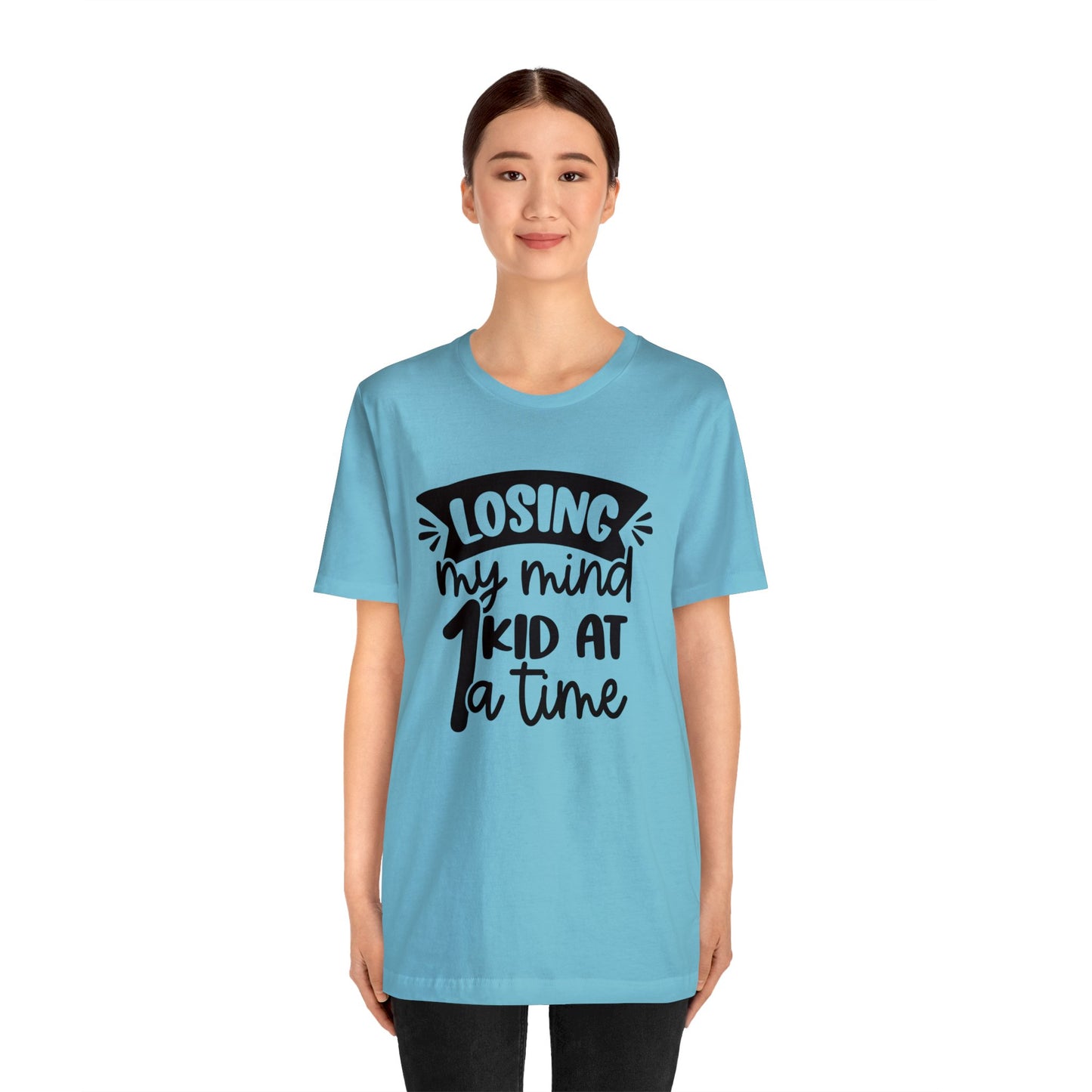 Losing my Mind 1 Kid at a Time short sleeve tshirt