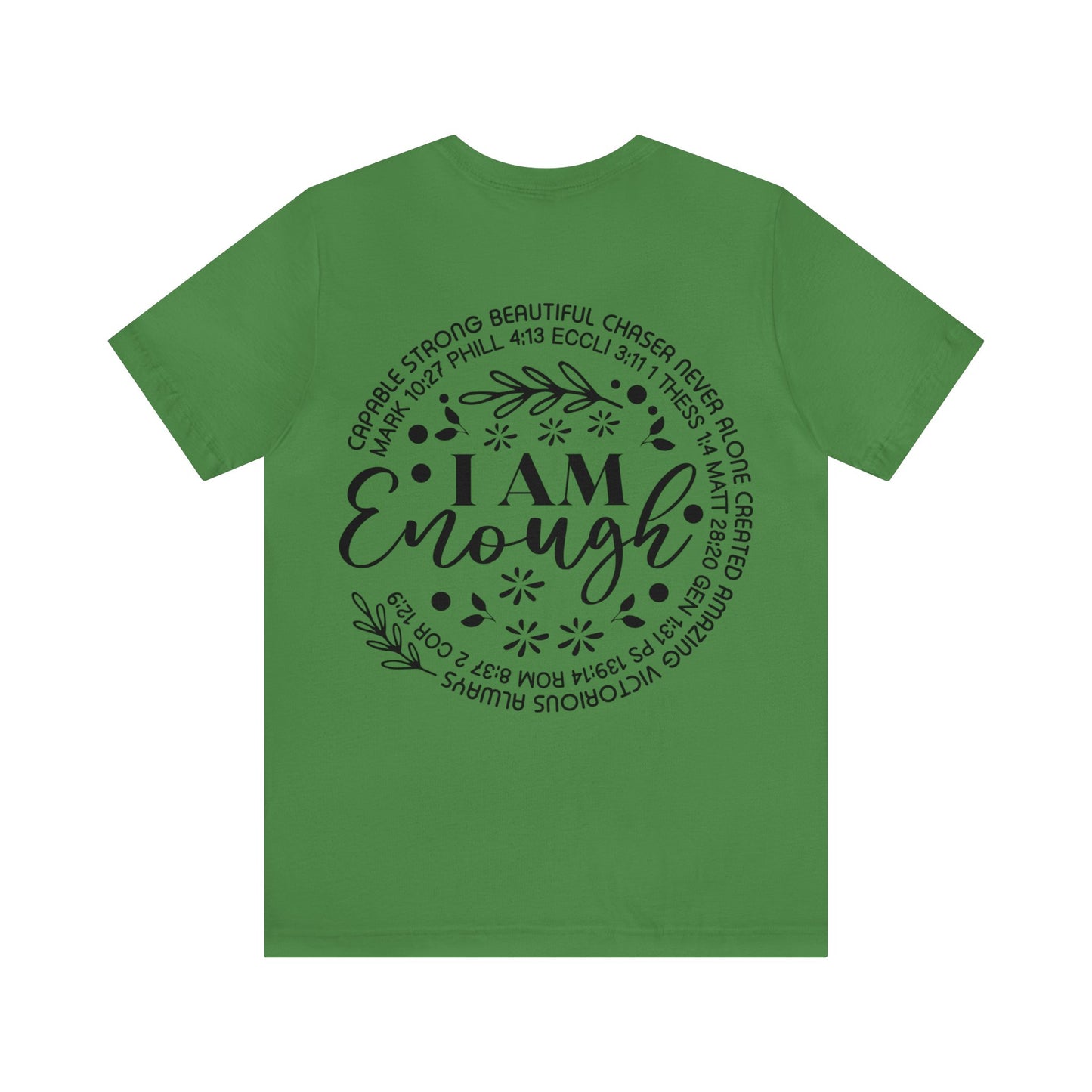 Be Strong and Courageous (front) I am Enough (back) Short Sleeve Tshirt