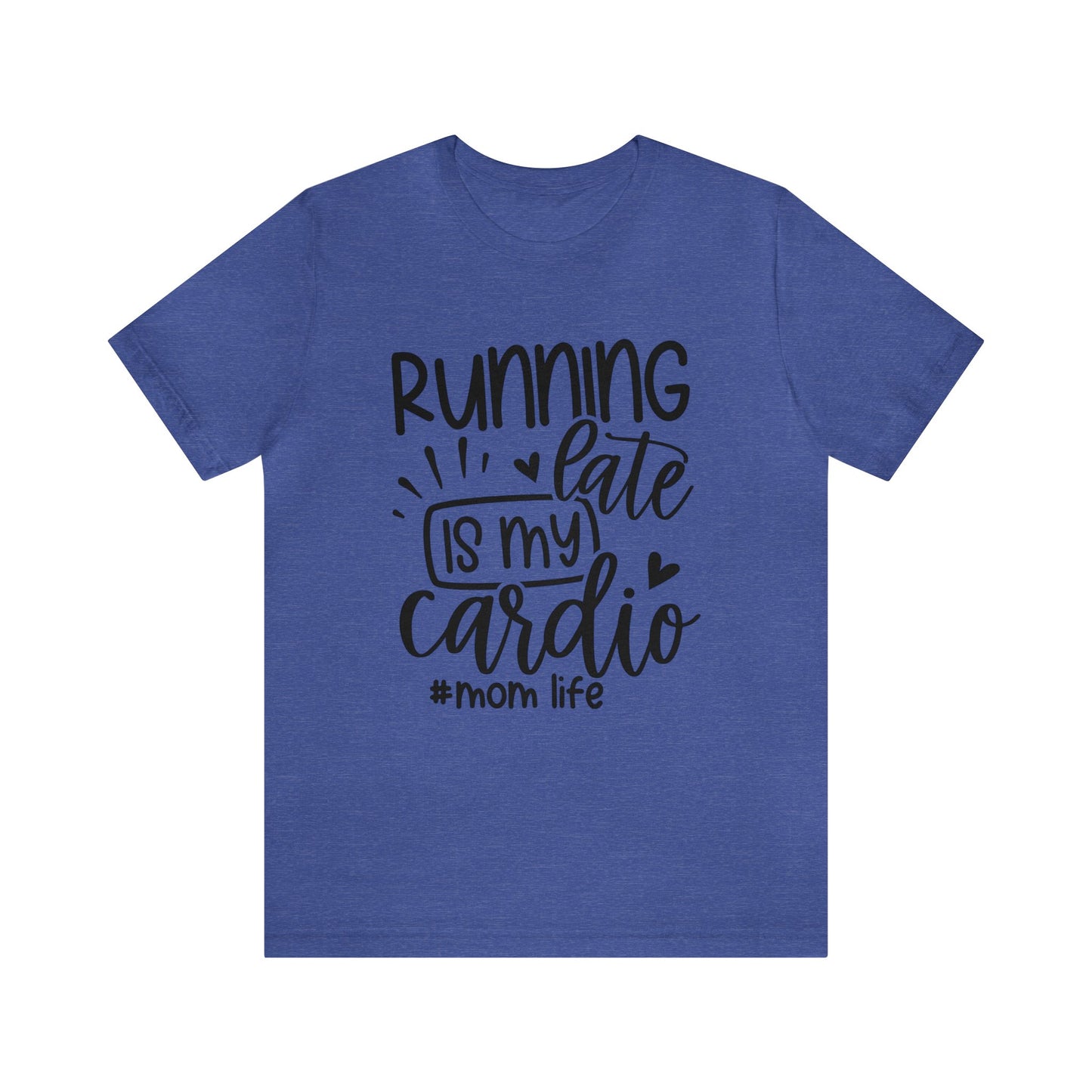 Running late is my cardio #momlife short sleeve tshirt