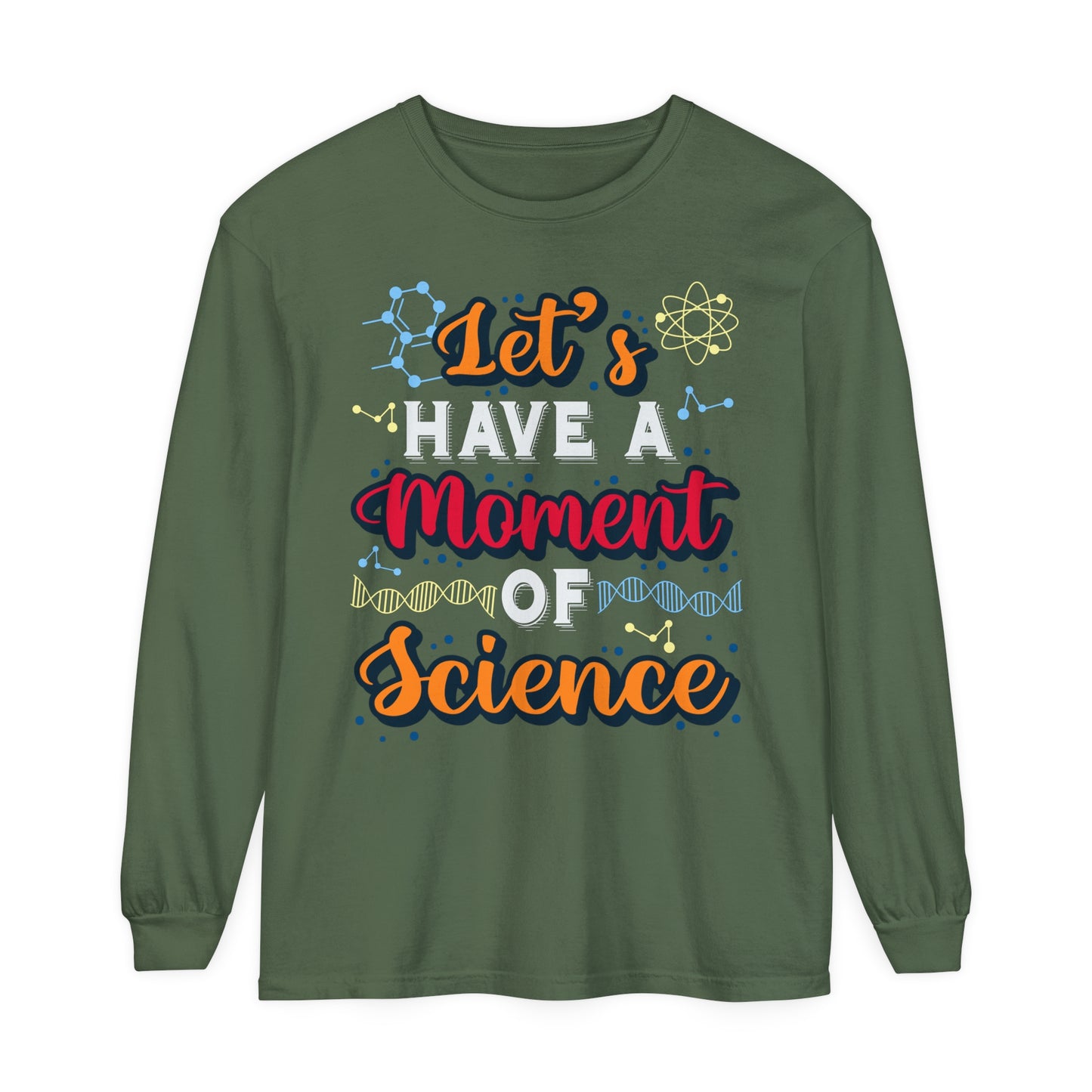 Let's Have a Moment of Science Long Sleeve T-Shirt
