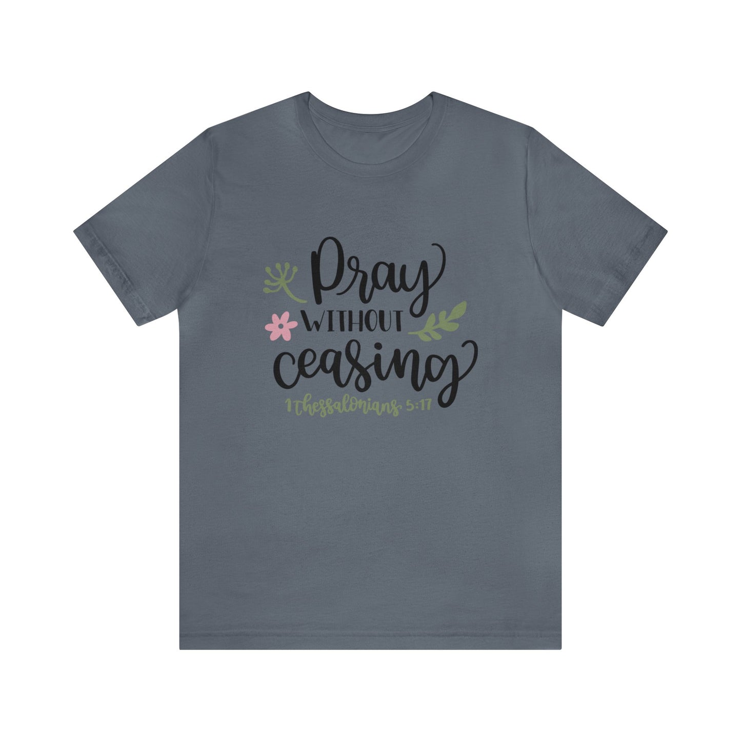 Pray Without Ceasing Short Sleeve Tshirt