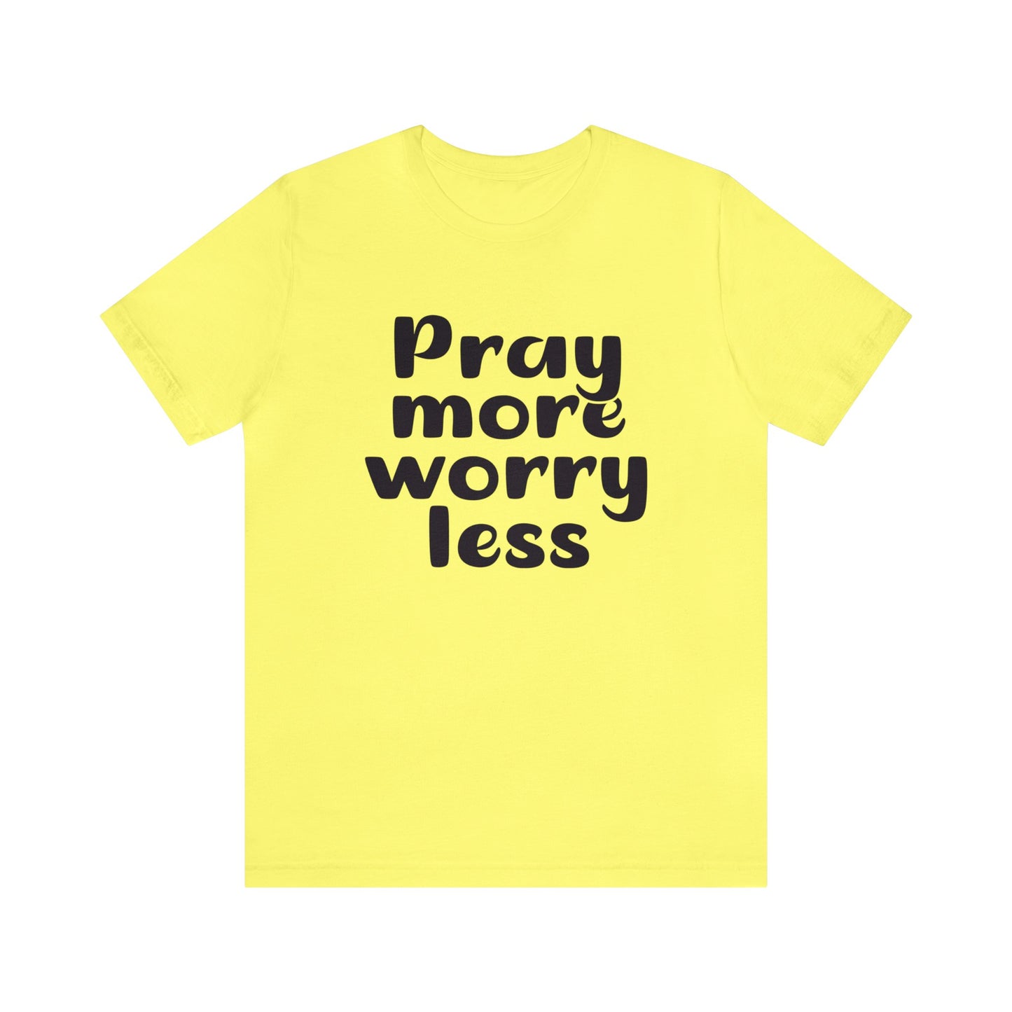 Pray more worry less Short sleeve Tshirt