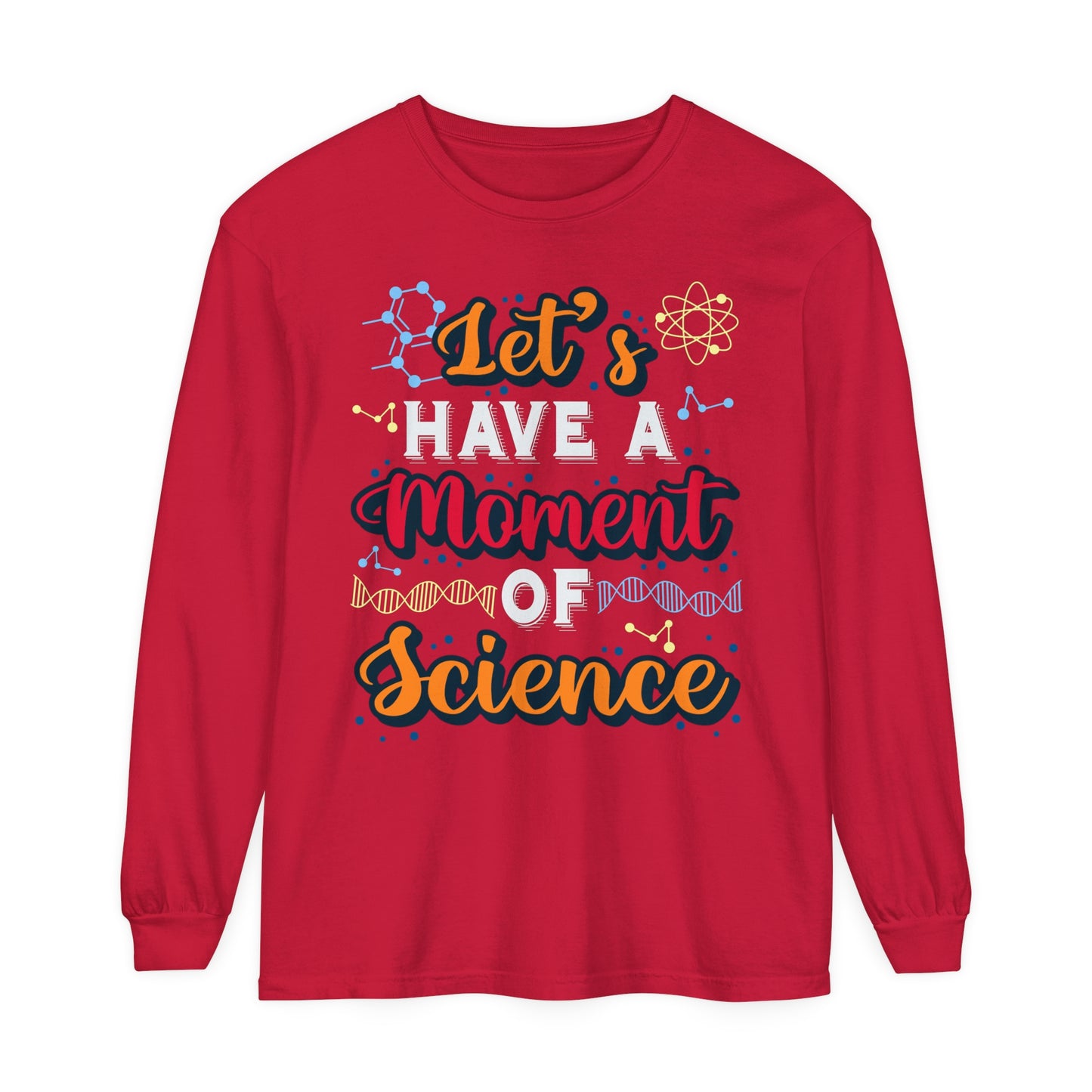 Let's Have a Moment of Science Long Sleeve T-Shirt