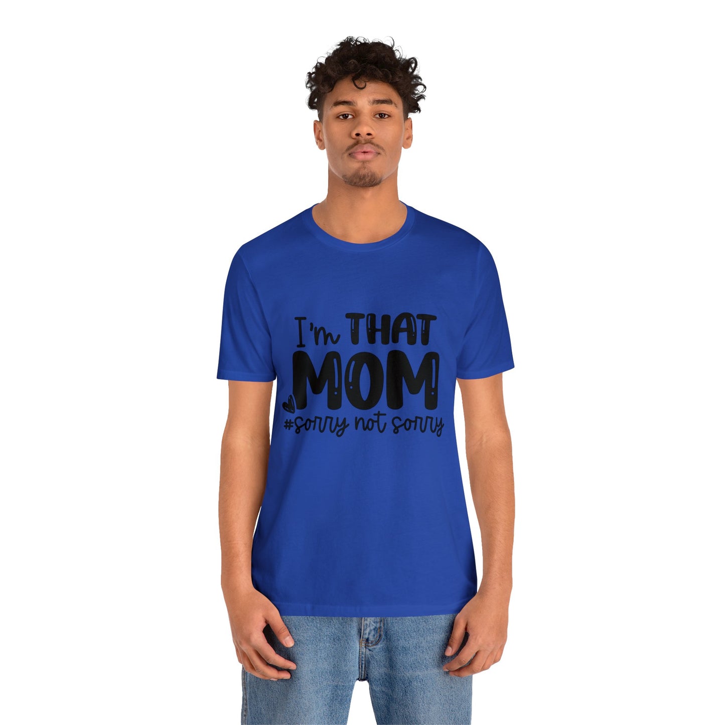 I'm That Mom #sorry not sorry short sleeve tshirt