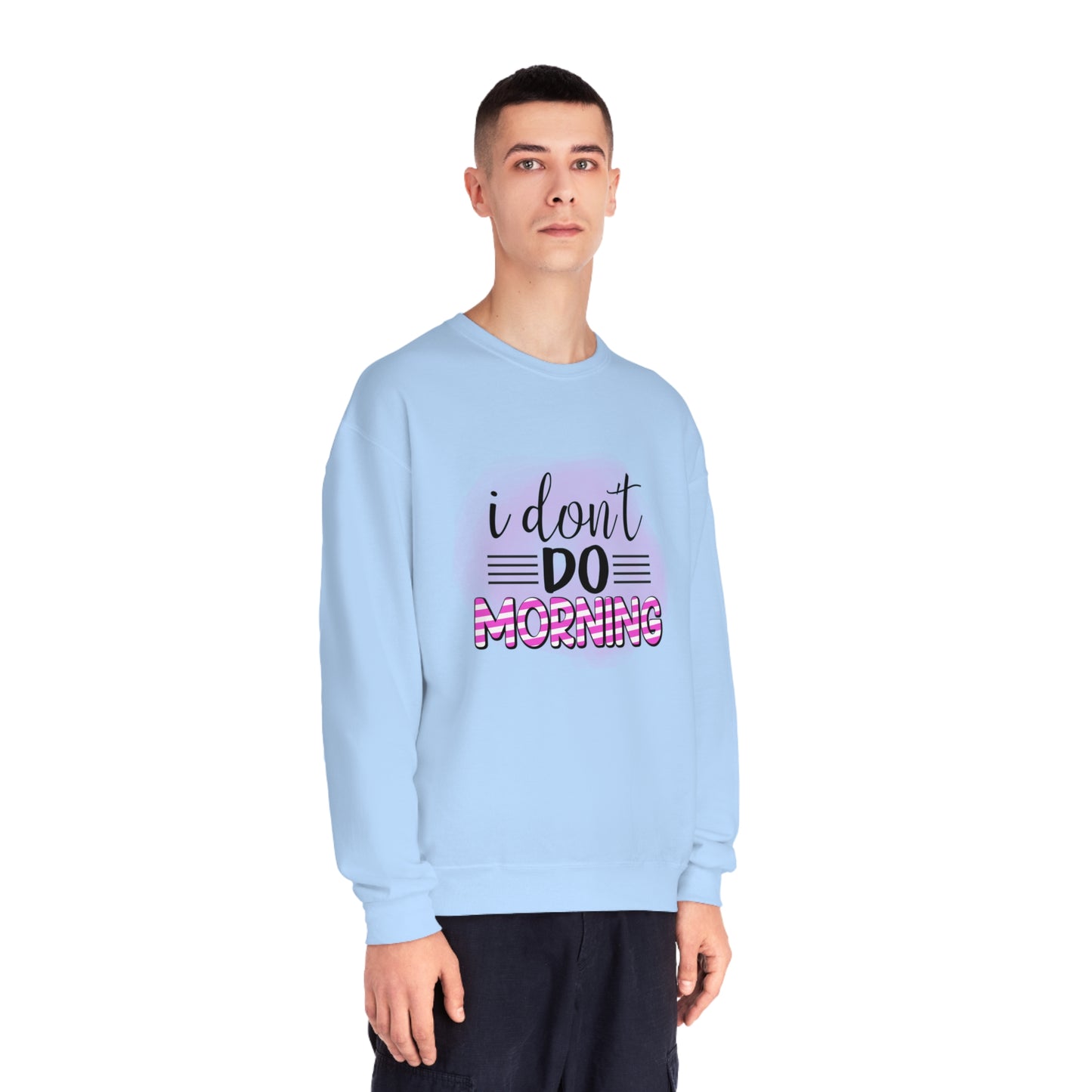 I Don't do Morning Crewneck Sweatshirt