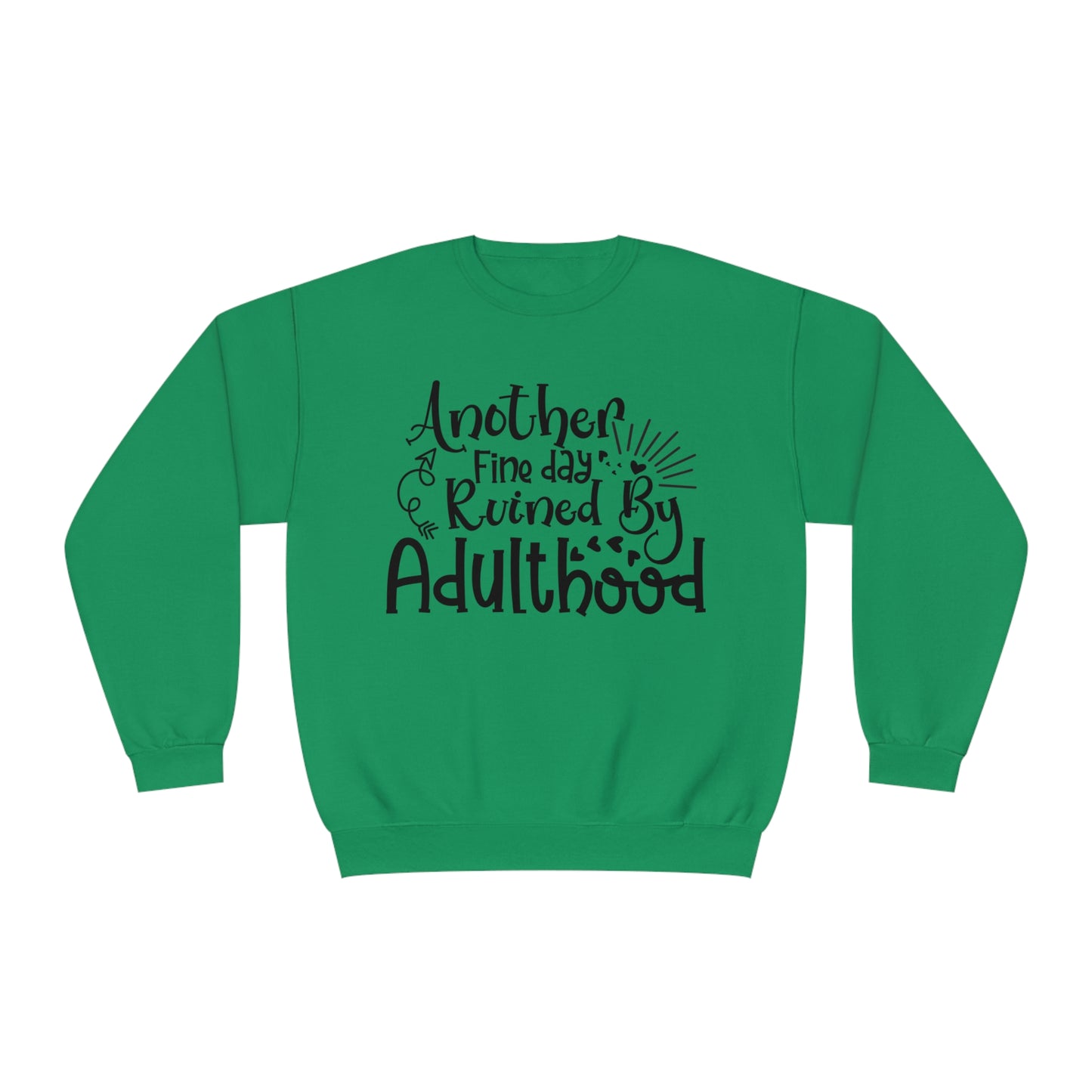 Another Fine Day Ruined by Adulthood Crewneck Sweatshirt