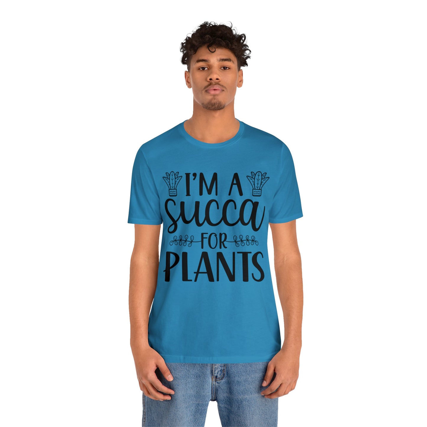 I'm A Succa for Plants Short Sleeve Tee