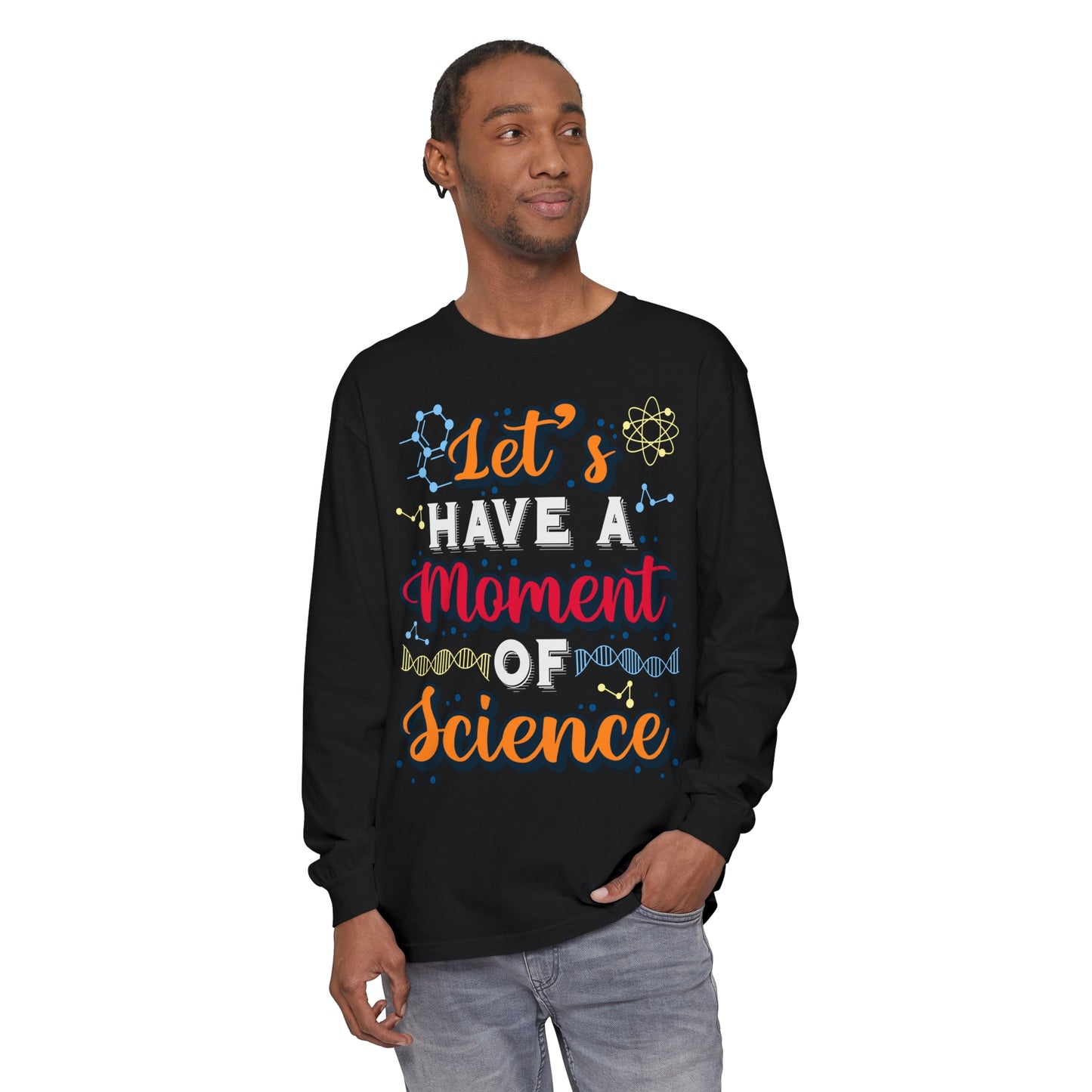 Let's Have a Moment of Science Long Sleeve T-Shirt