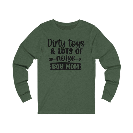 Dirty Toys & Lots of Noise #boymom long sleeve tshirt
