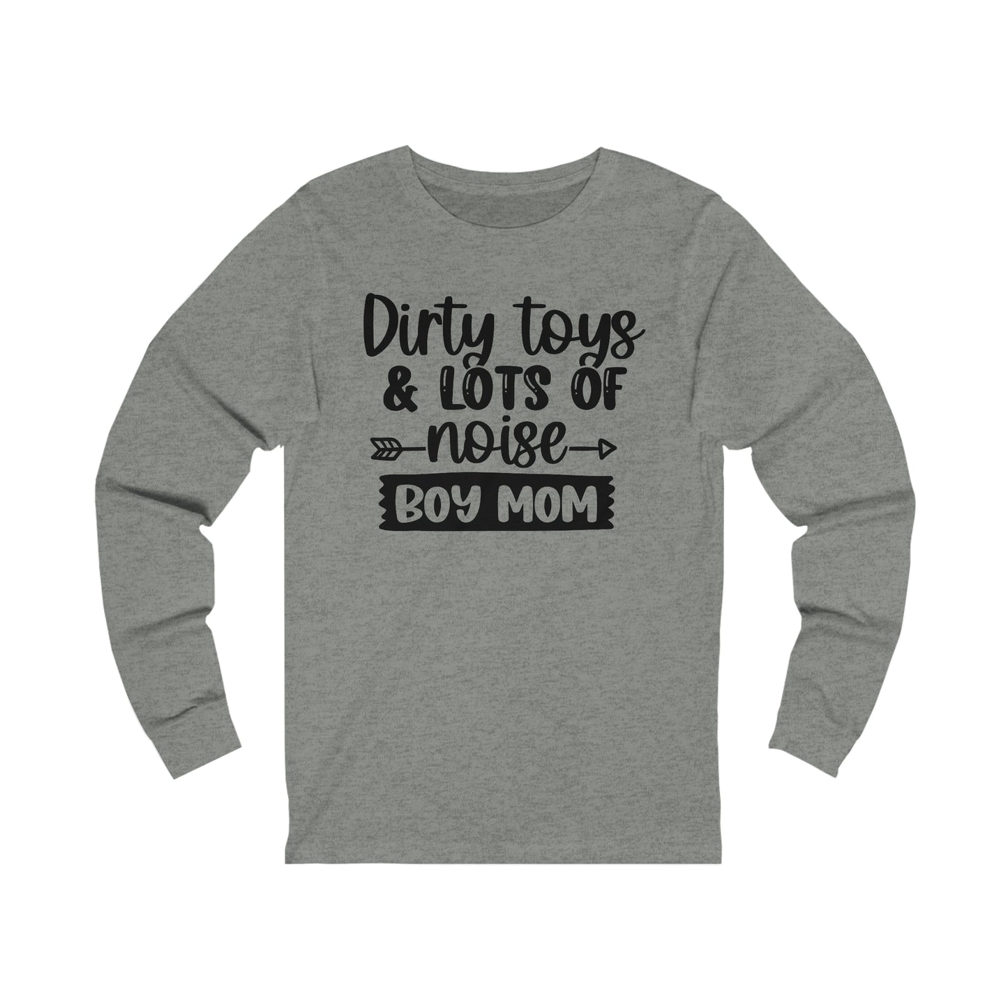 Dirty Toys & Lots of Noise #boymom long sleeve tshirt