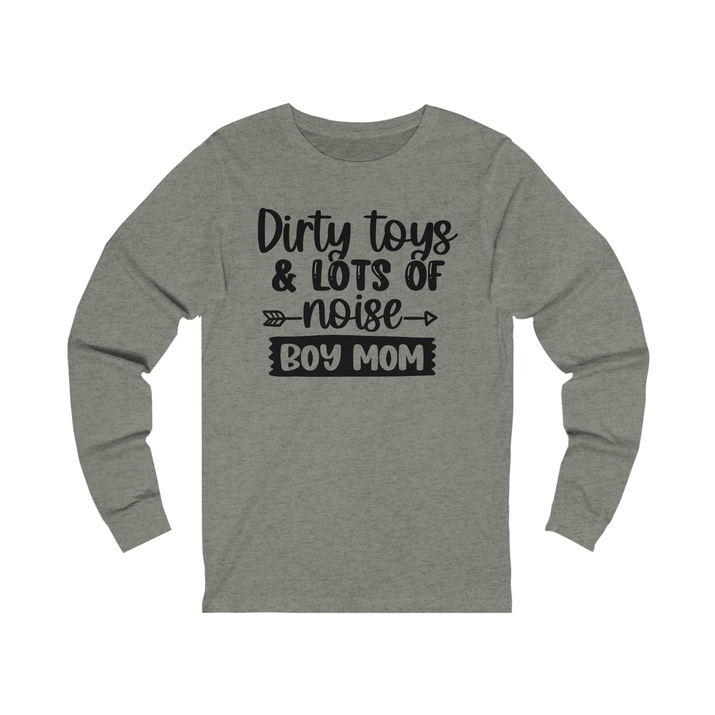 Dirty Toys & Lots of Noise #boymom long sleeve tshirt