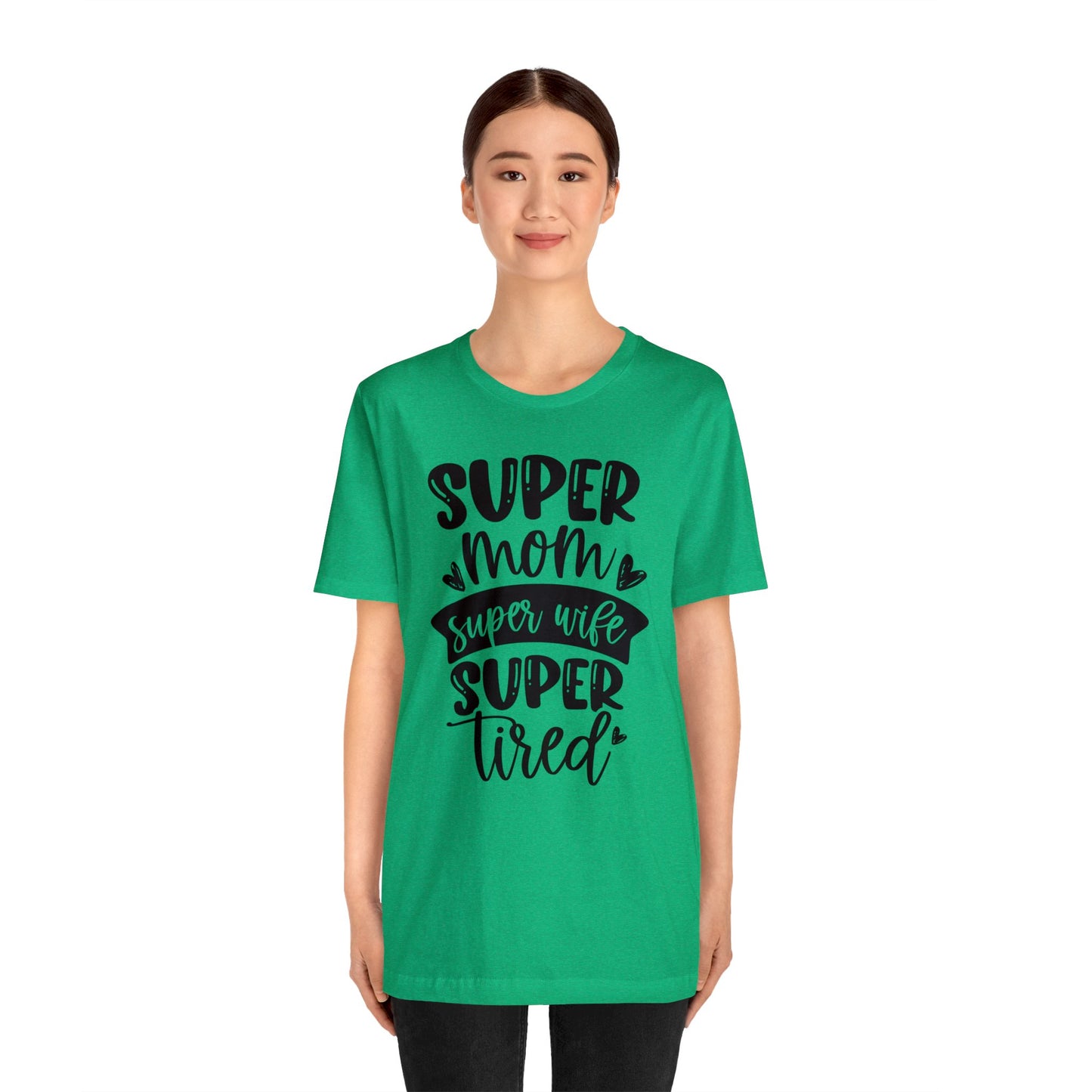 Super Mom, Super Wife, Super Tired short sleeve tshirt